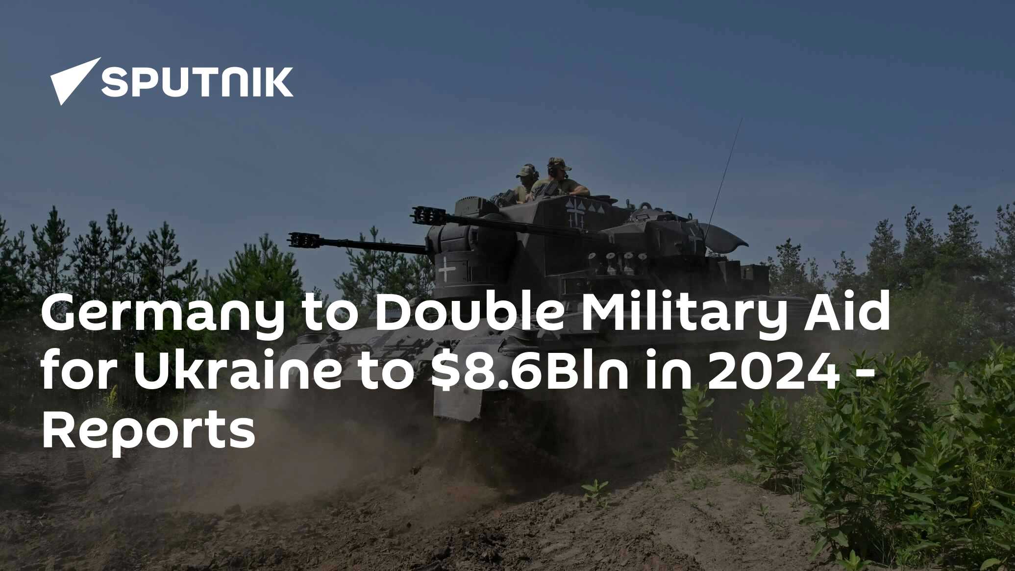 Germany To Double Military Aid For Ukraine To $8.6Bln In 2024 - Reports