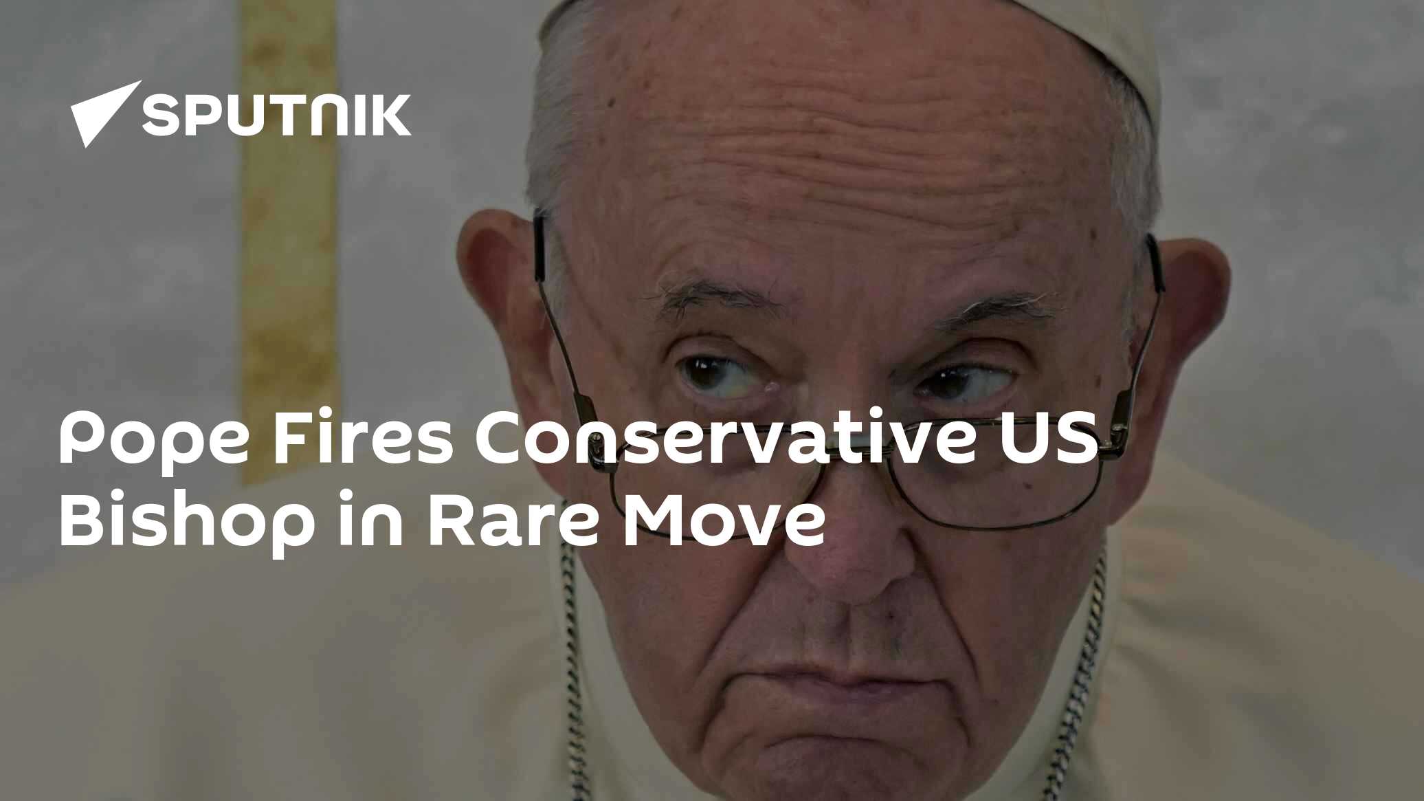 Pope Fires Conservative US Bishop in Rare Move - Vimarsana News