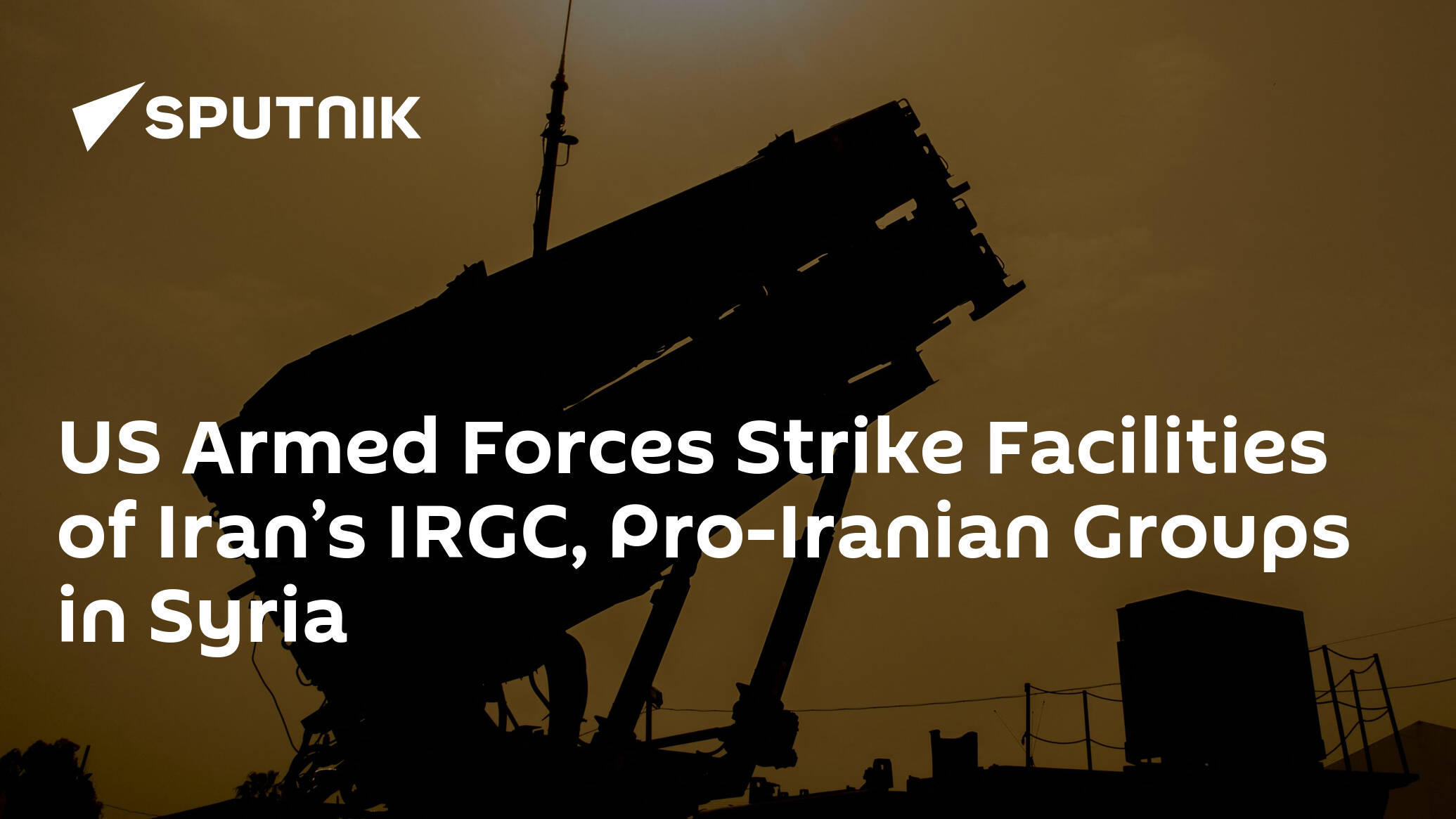 US Armed Forces Strike Facilities of Iran’s IRGC, Pro-Iranian Groups in Syria