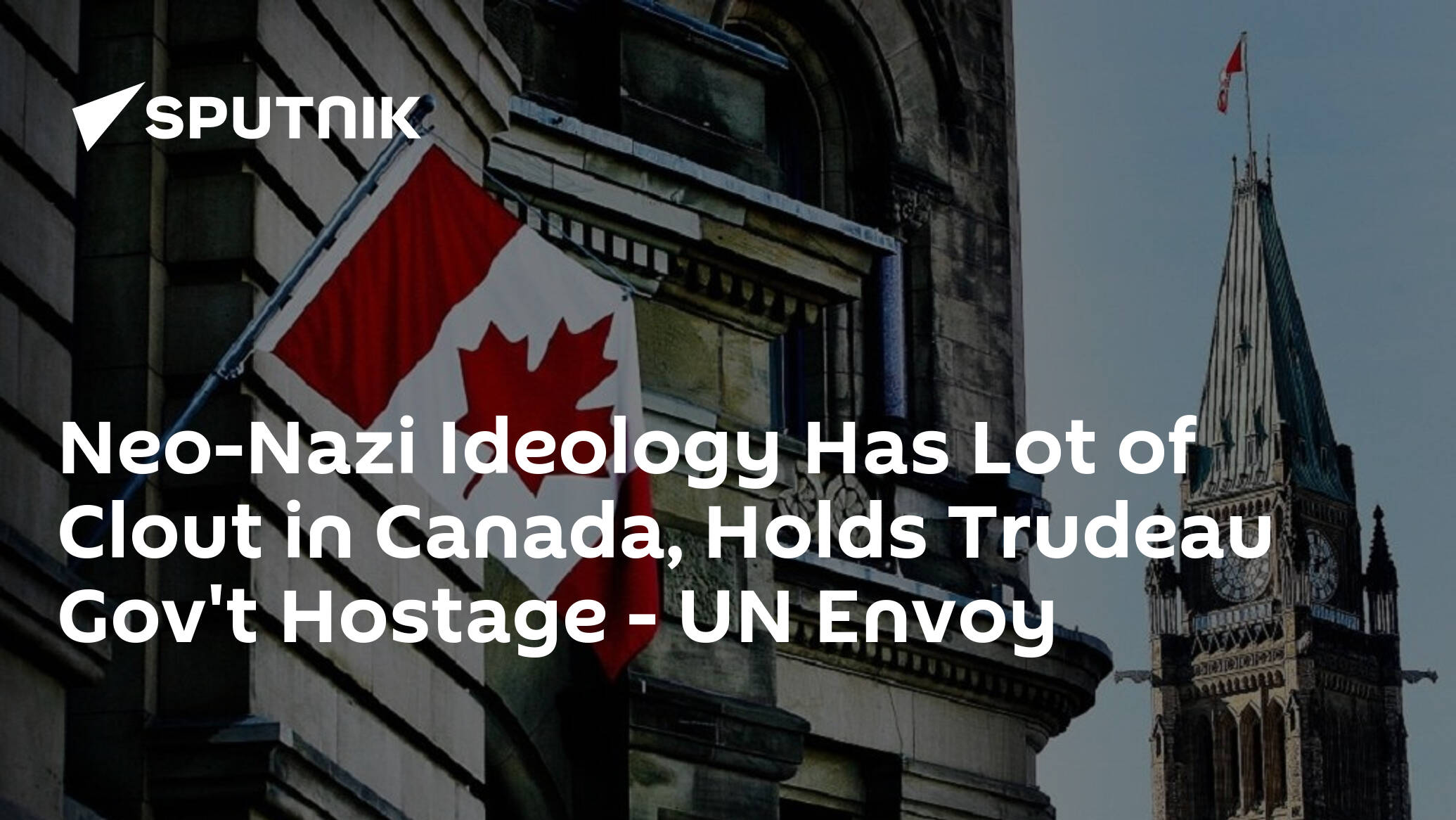 Neo-Nazi Ideology Has Lot of Clout in Canada, Holds Trudeau Gov't Hostage – UN Envoy