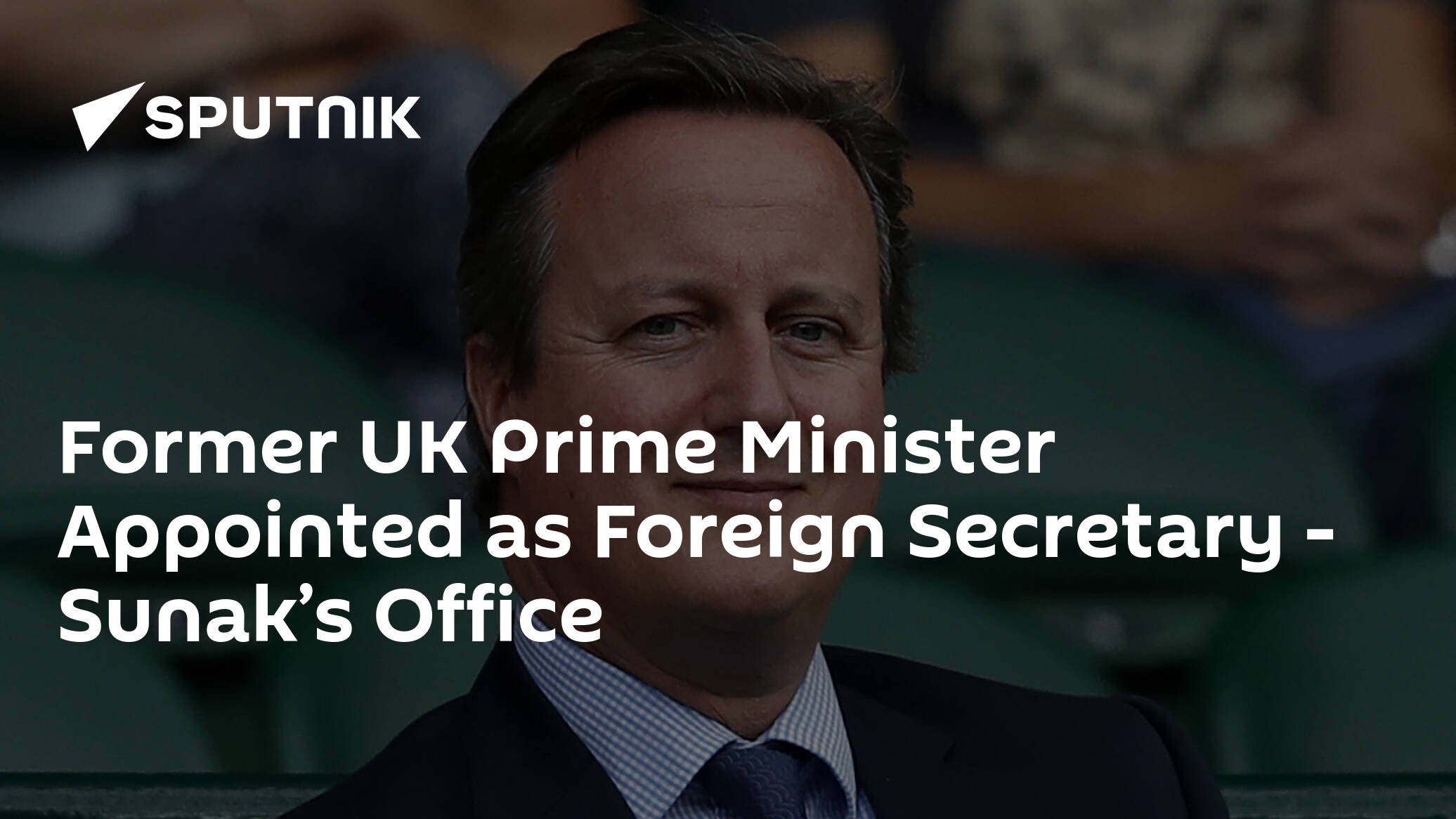 Former UK Prime Minister Appointed as Foreign Secretary – Sunak’s Office