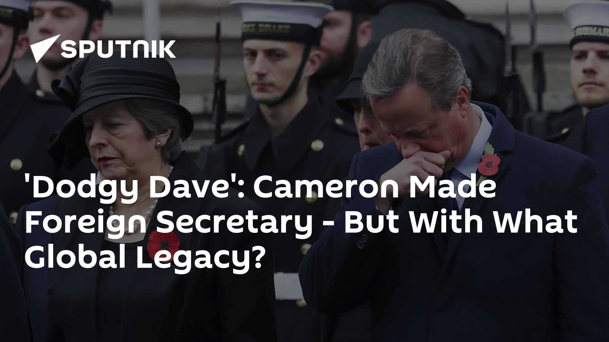 'Dodgy Dave': Cameron Made Foreign Secretary — But With What Global Legacy? - Vimarsana News