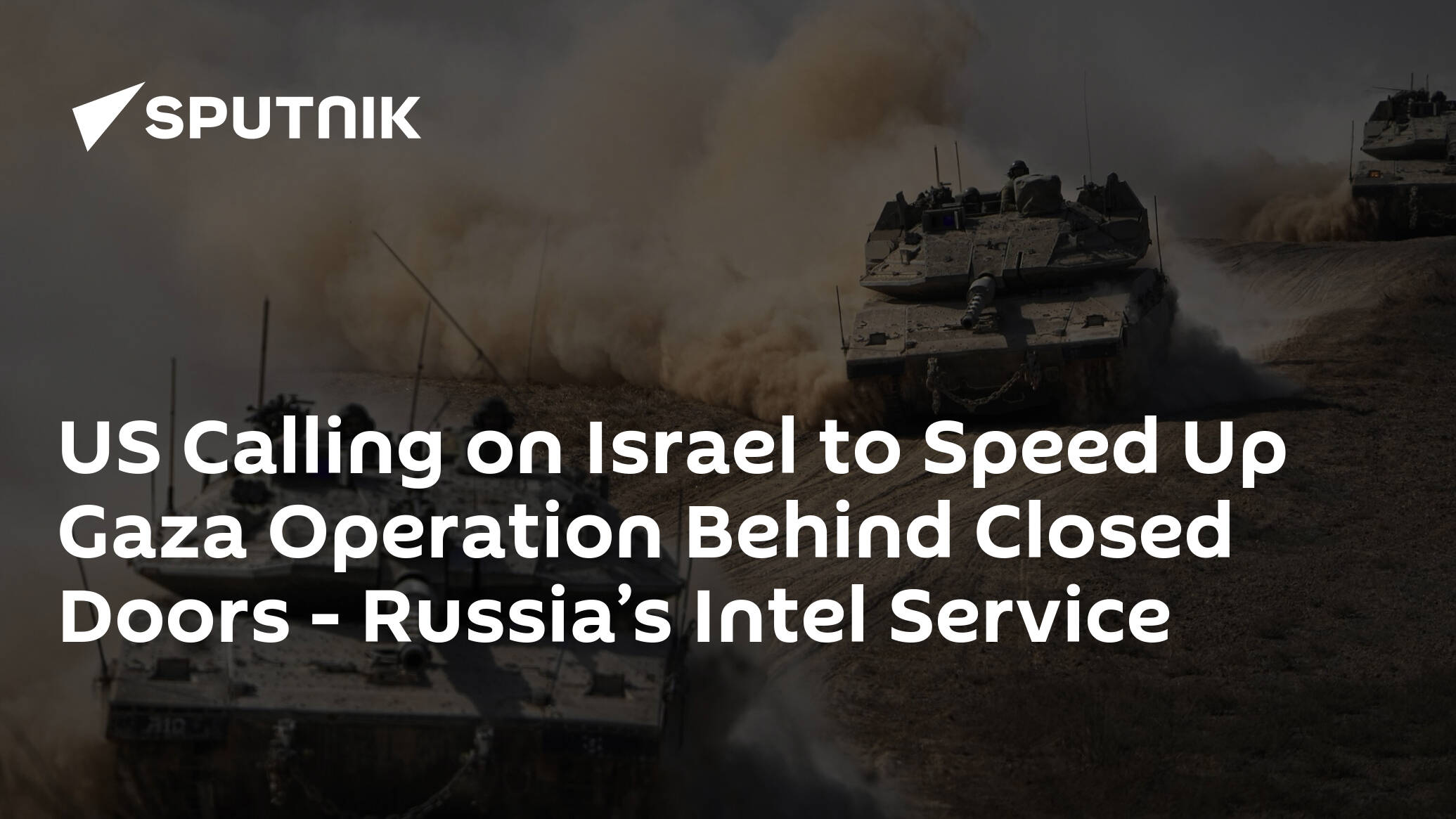 US Calling on Israel to Speed Up Gaza Operation Behind Closed Doors – Russia’s Intel Service