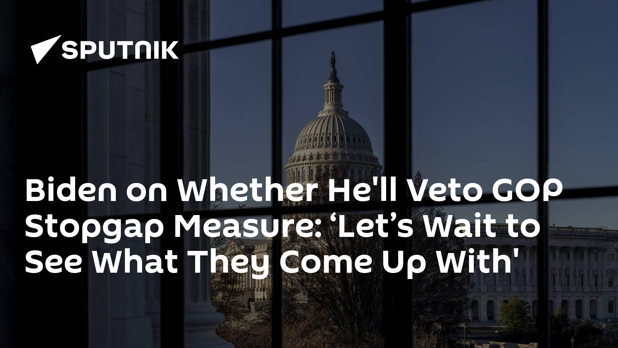 Biden on Whether He'll Veto GOP Stopgap Measure: ‘Let’s Wait to See What They Come Up With'