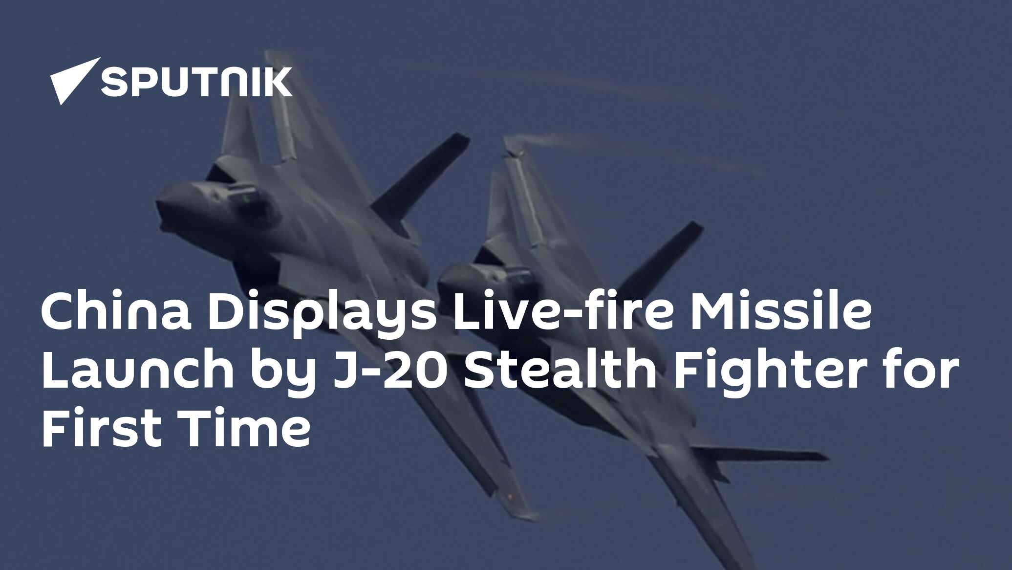 China Displays Live-fire Missile Launch by J-20 Stealth Fighter for ...