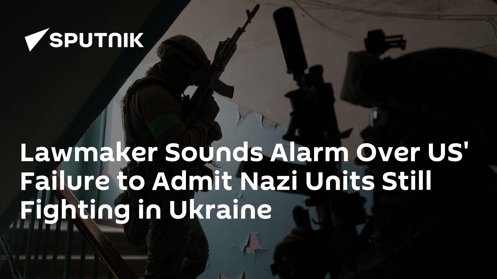 Lawmaker Sounds Alarm Over US' Failure to Admit Nazi Units Still Fighting in Ukraine