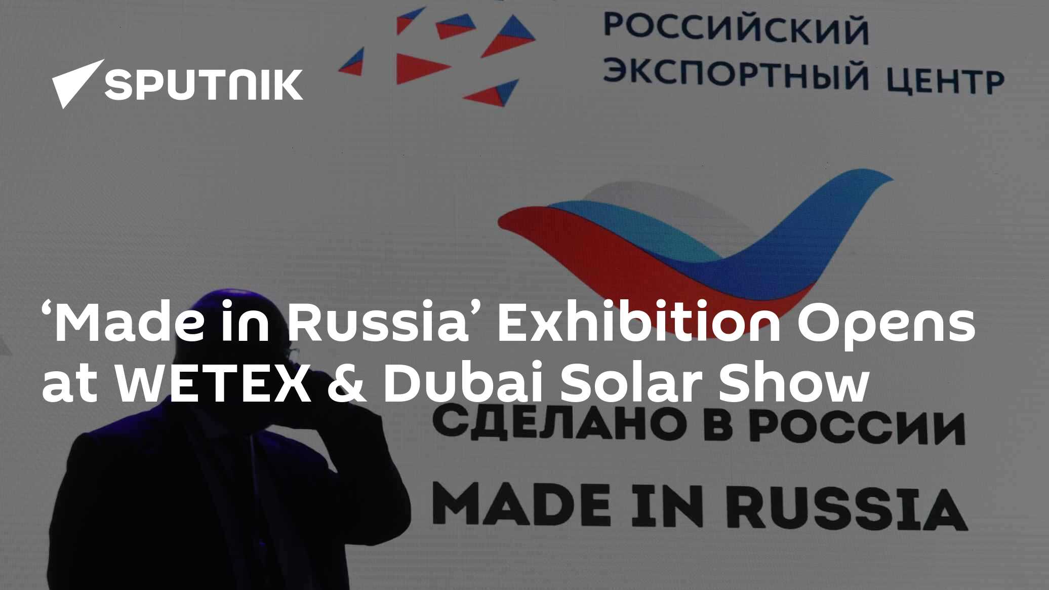'Made in Russia' Exhibition Opens at WETEX & Dubai Solar Show - Vimarsana News
