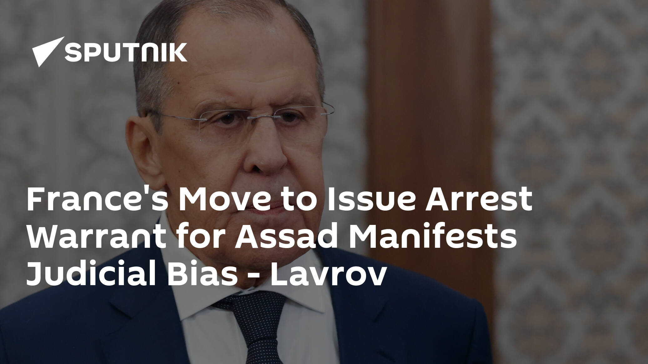 France's Move to Issue Arrest Warrant for Assad Manifests Judicial Bias – Lavrov
