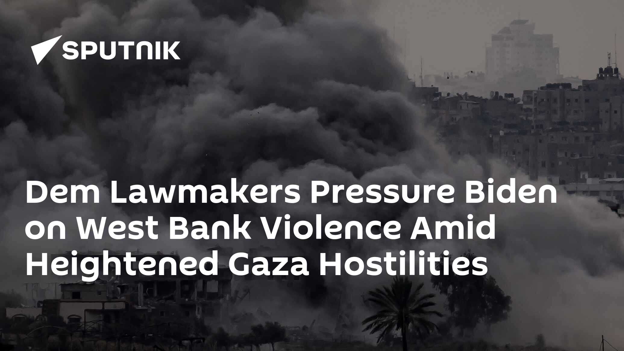 Dem Lawmakers Pressure Biden On West Bank Violence Amid Gaza Hostilities