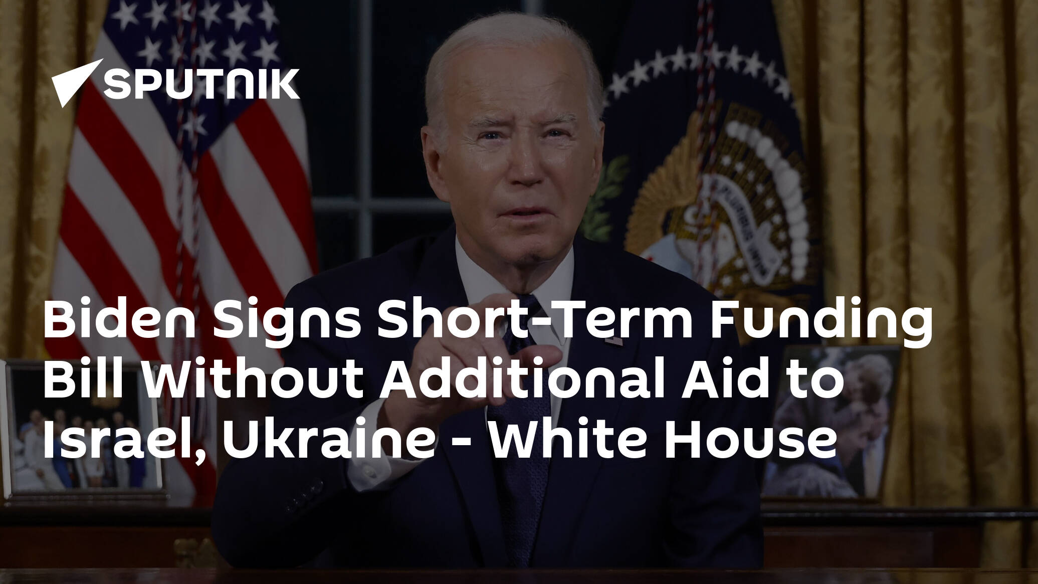 Biden Signs Short-Term Funding Bill Without Additional Aid to Israel, Ukraine – White House