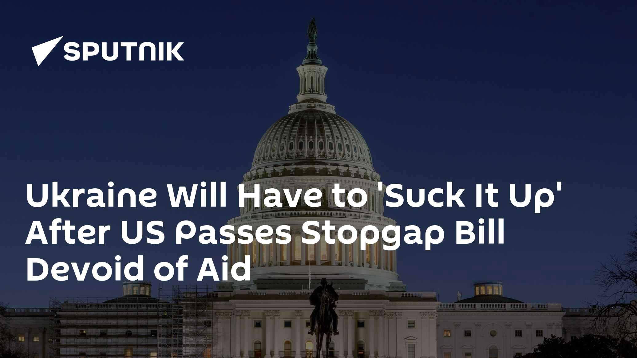 Ukraine Will Have to 'Suck It Up' After US Passes Budget Bill Devoid of Aid - Vimarsana News