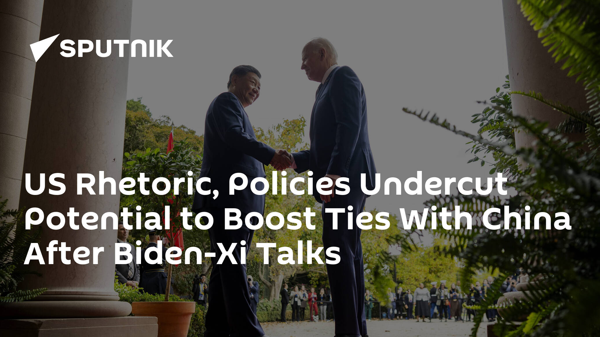 US Rhetoric, Policies Undercut Potential to Boost Ties With China After Biden-Xi Talks