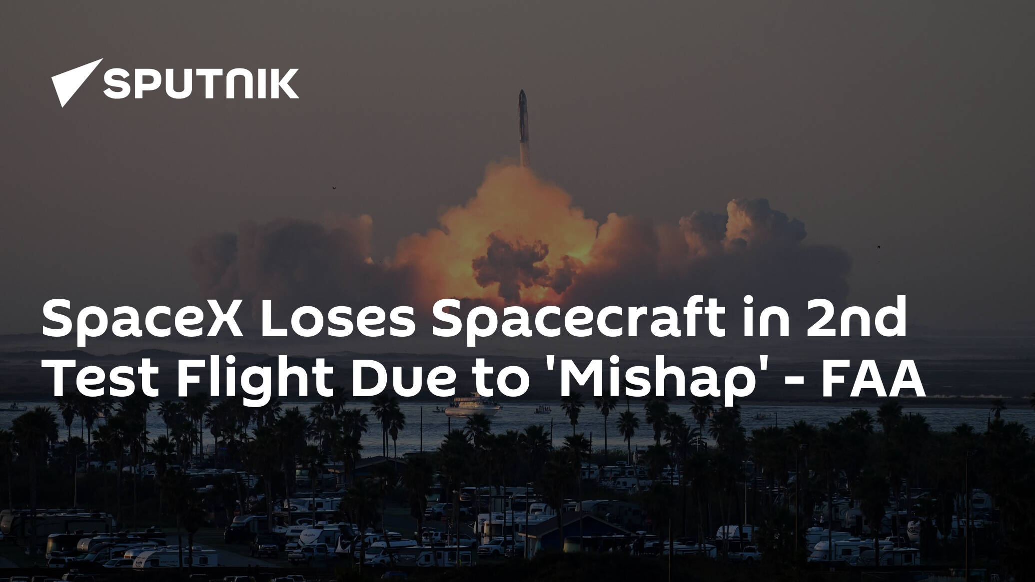 'Mishap' During 2nd Test Flight of SpaceX's Starship Resulted in Loss of Spacecraft – FAA