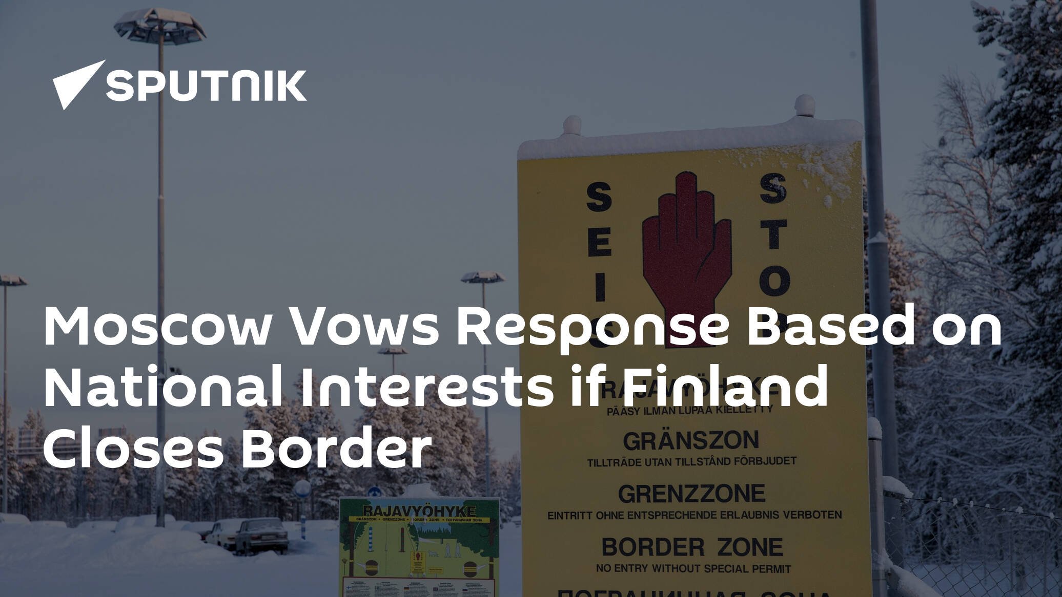 Moscow Vows Response Based on National Interests if Finland Closes Border