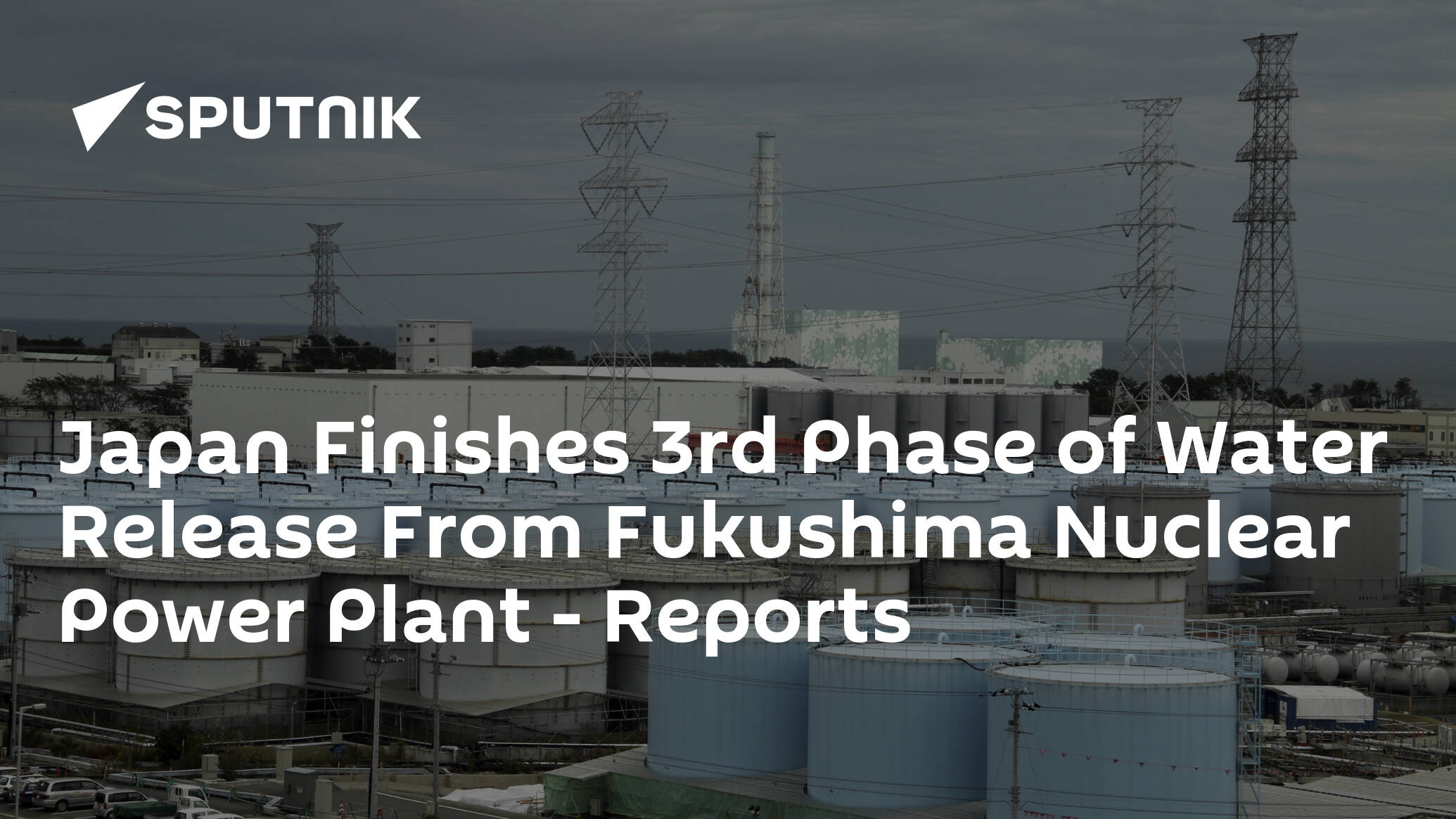 Japan Finishes 3rd Phase of Water Release From Fukushima Nuclear Power Plant – Reports
