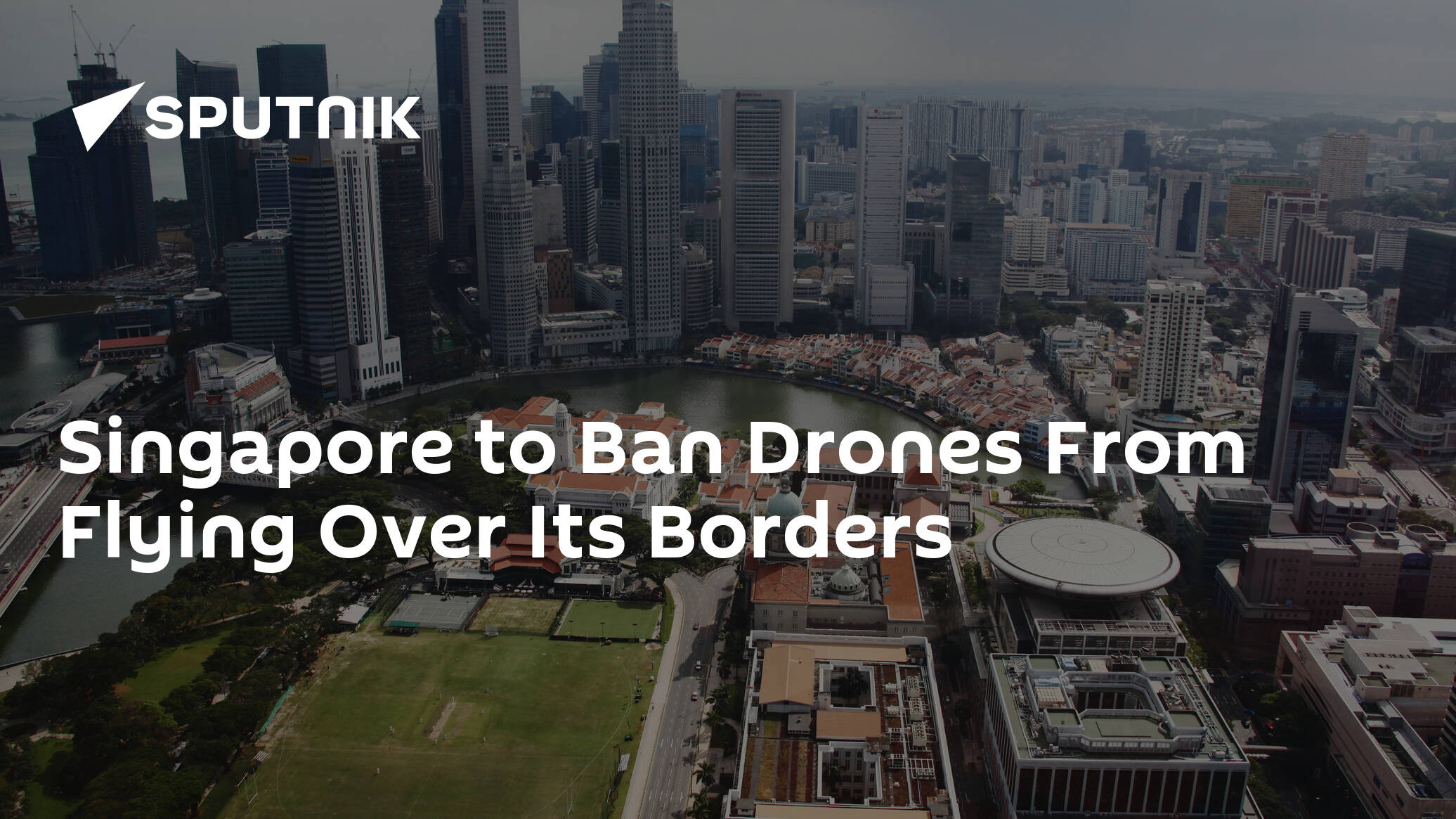 Singapore to Ban Drones From Flying Over Its Borders