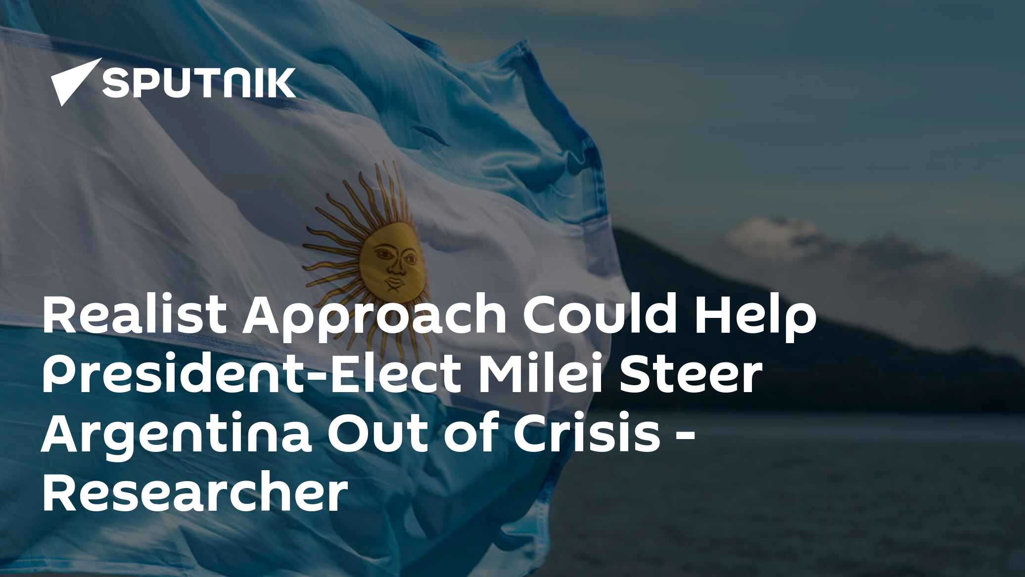 Realist Approach Could Help President-Elect Milei Steer Argentina Out of Crisis - Vimarsana News
