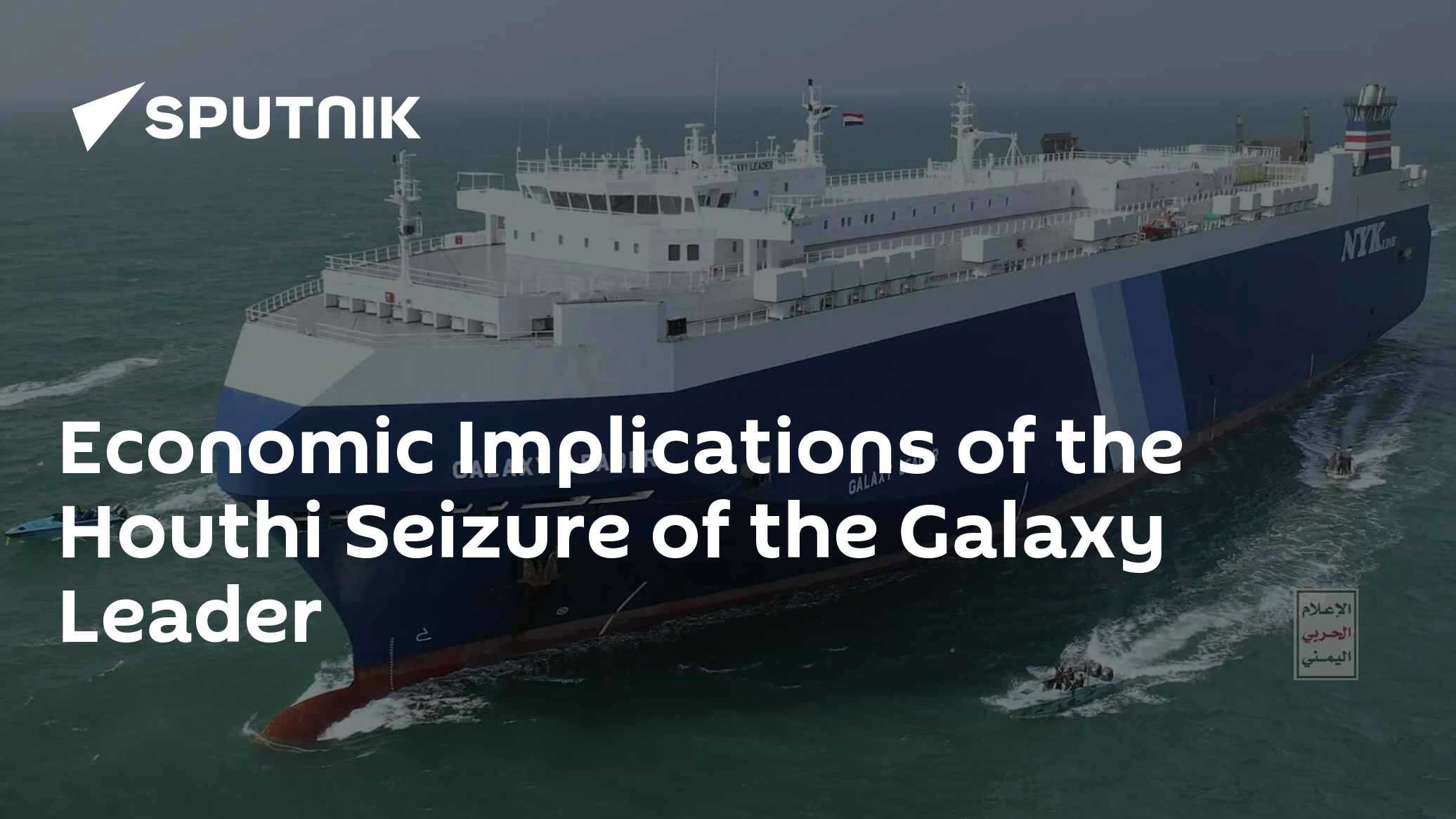 Economic Implications of the Houthi Seizure of the Galaxy Leader - Vimarsana News