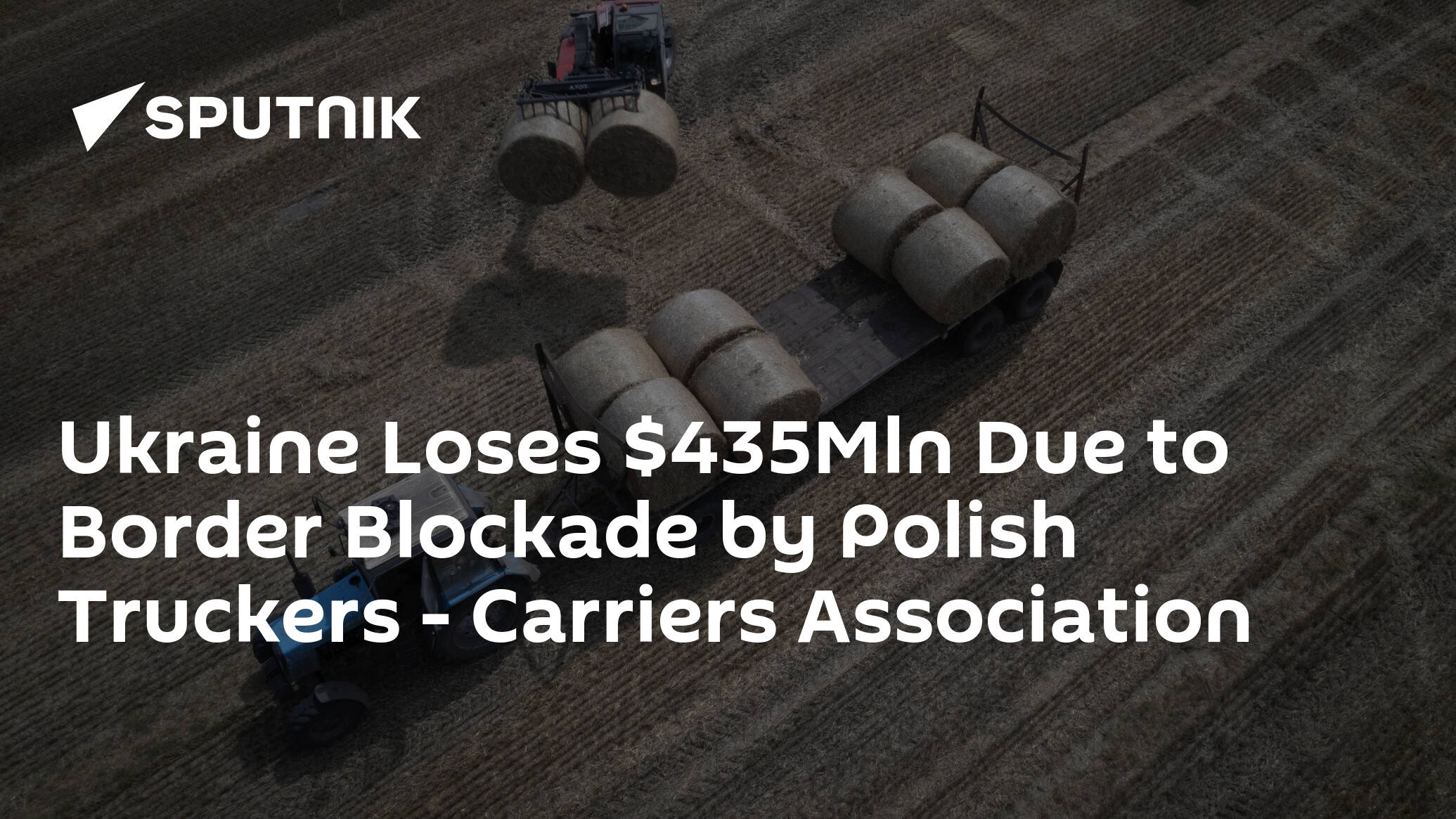 Ukraine Loses 5Mln Due to Border Blockade by Polish Truckers – Carriers Association