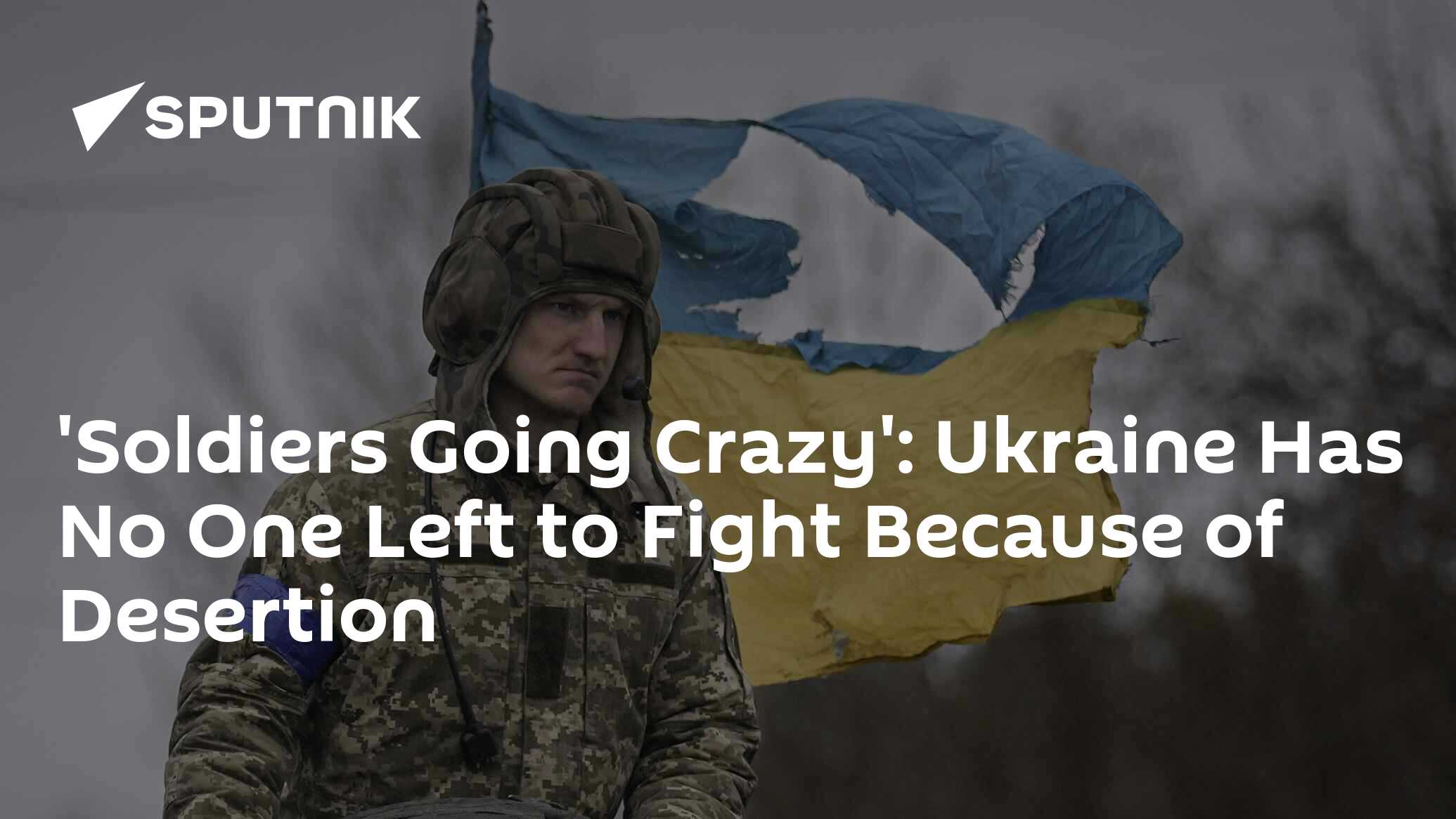 'Soldiers Going Crazy': Ukraine Has No One Left to Fight Because of ...