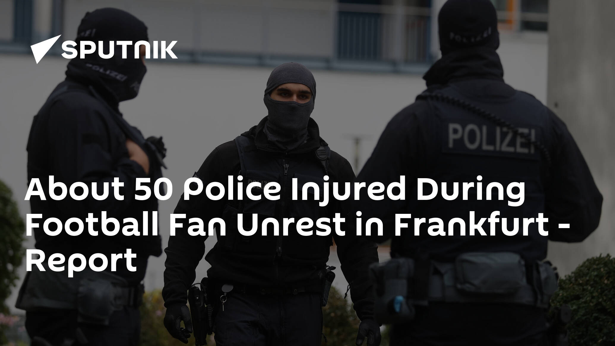 About 50 Police Injured During Football Fan Unrest in Frankfurt – Report