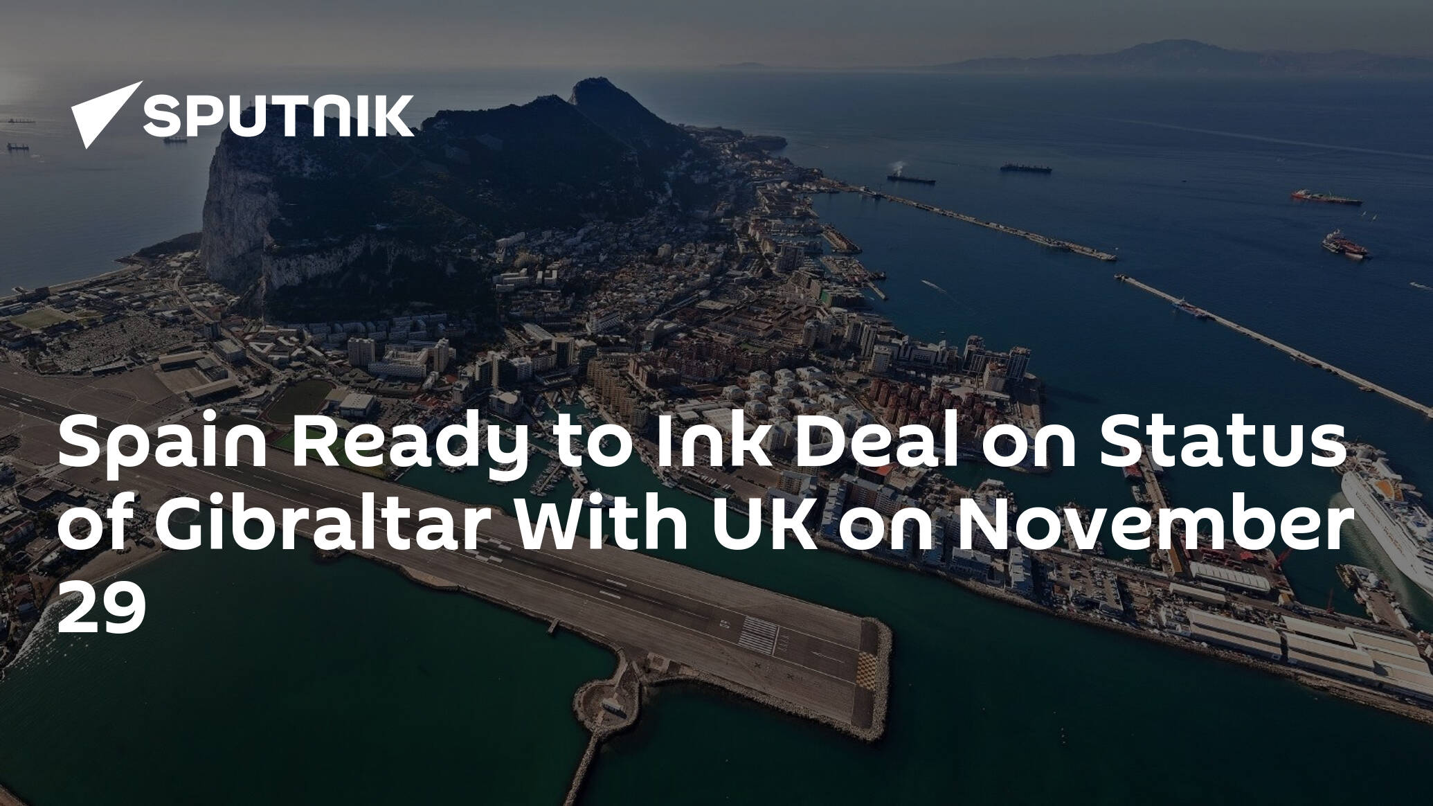 Spain Ready to Ink Deal on Status of Gibraltar With UK on November 29