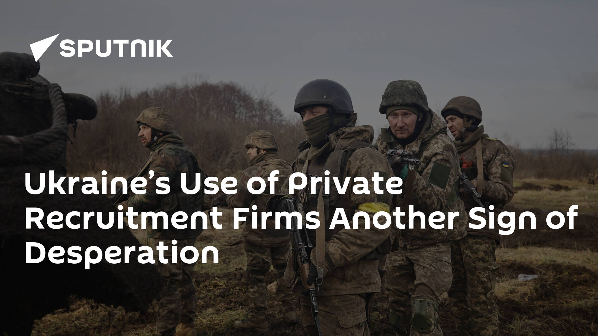 Ukraine’s Use of Private Recruitment Firms Another Sign of Desperation