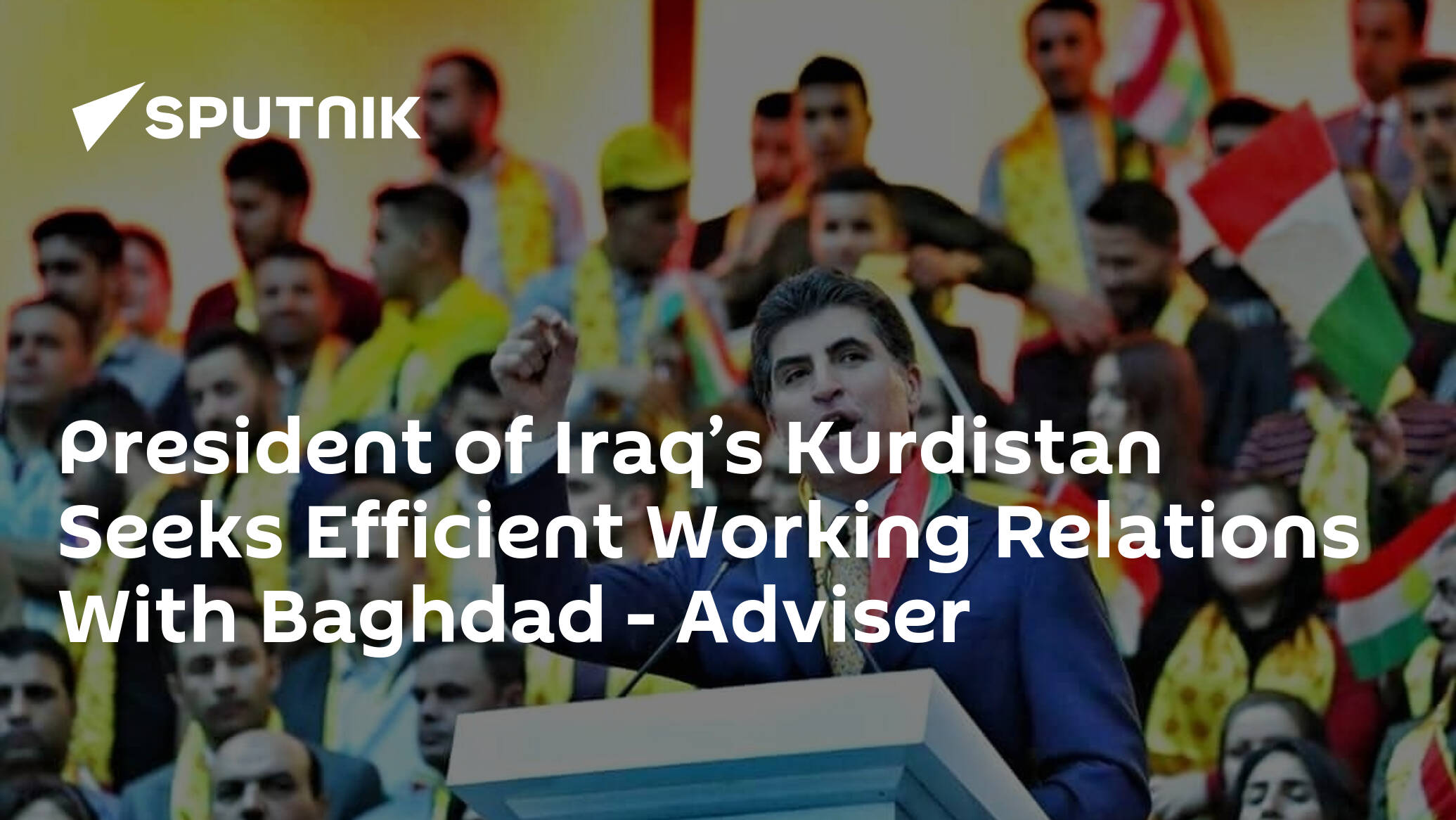 President of Iraq’s Kurdistan Seeks Efficient Working Relations With Baghdad – Adviser
