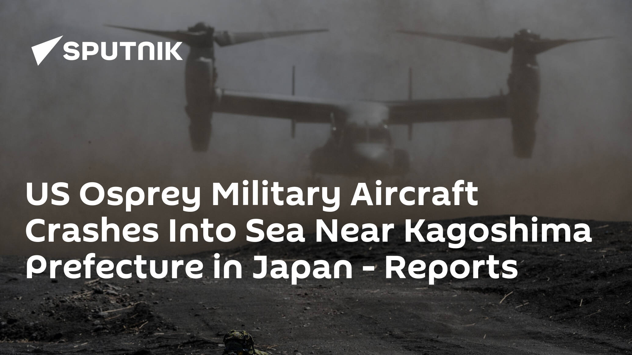 US Osprey Military Aircraft Crashes Into Sea Near Kagoshima Prefecture in Japan – Reports
