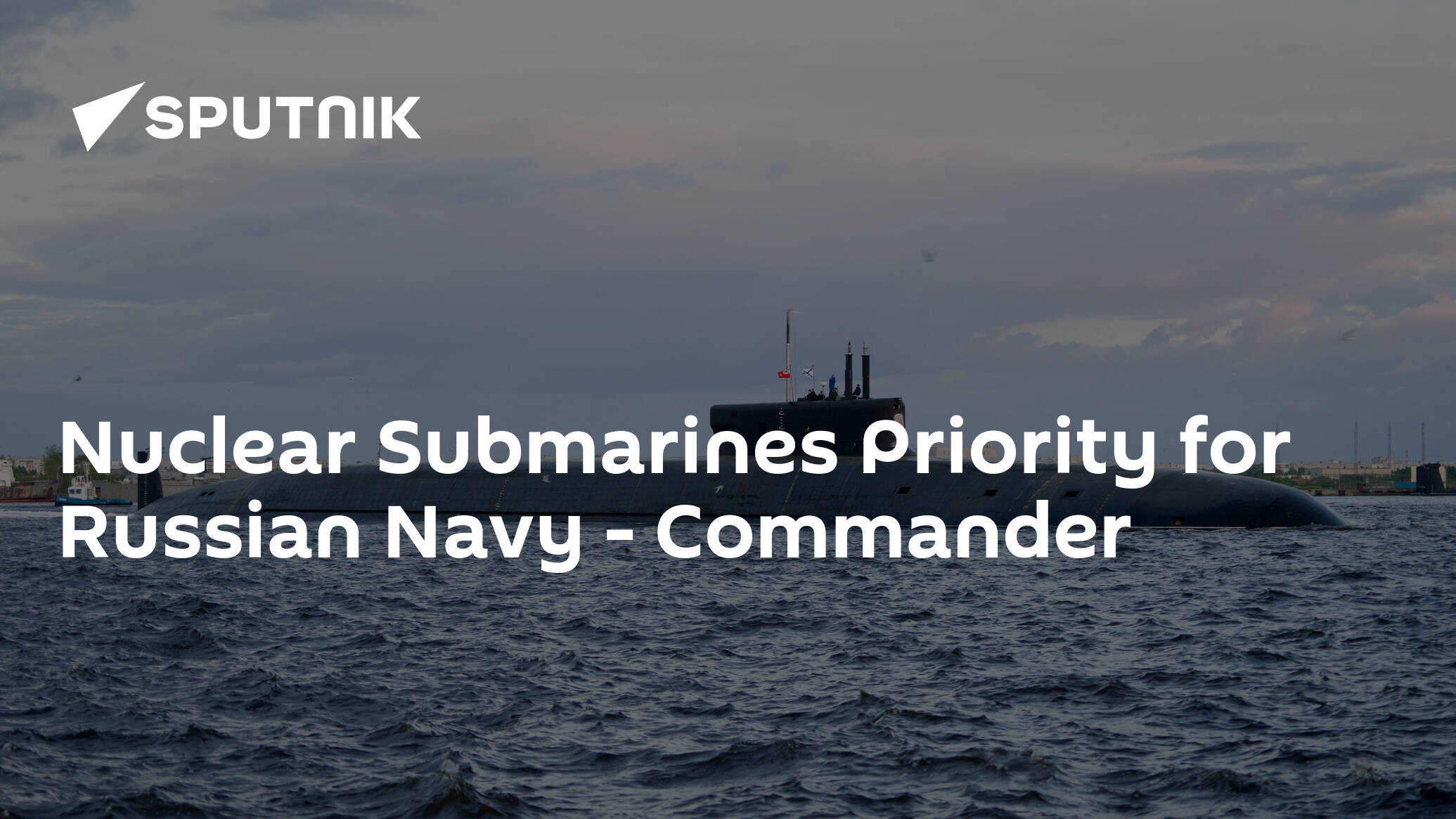 Nuclear Submarines Priority for Russian Navy – Commander