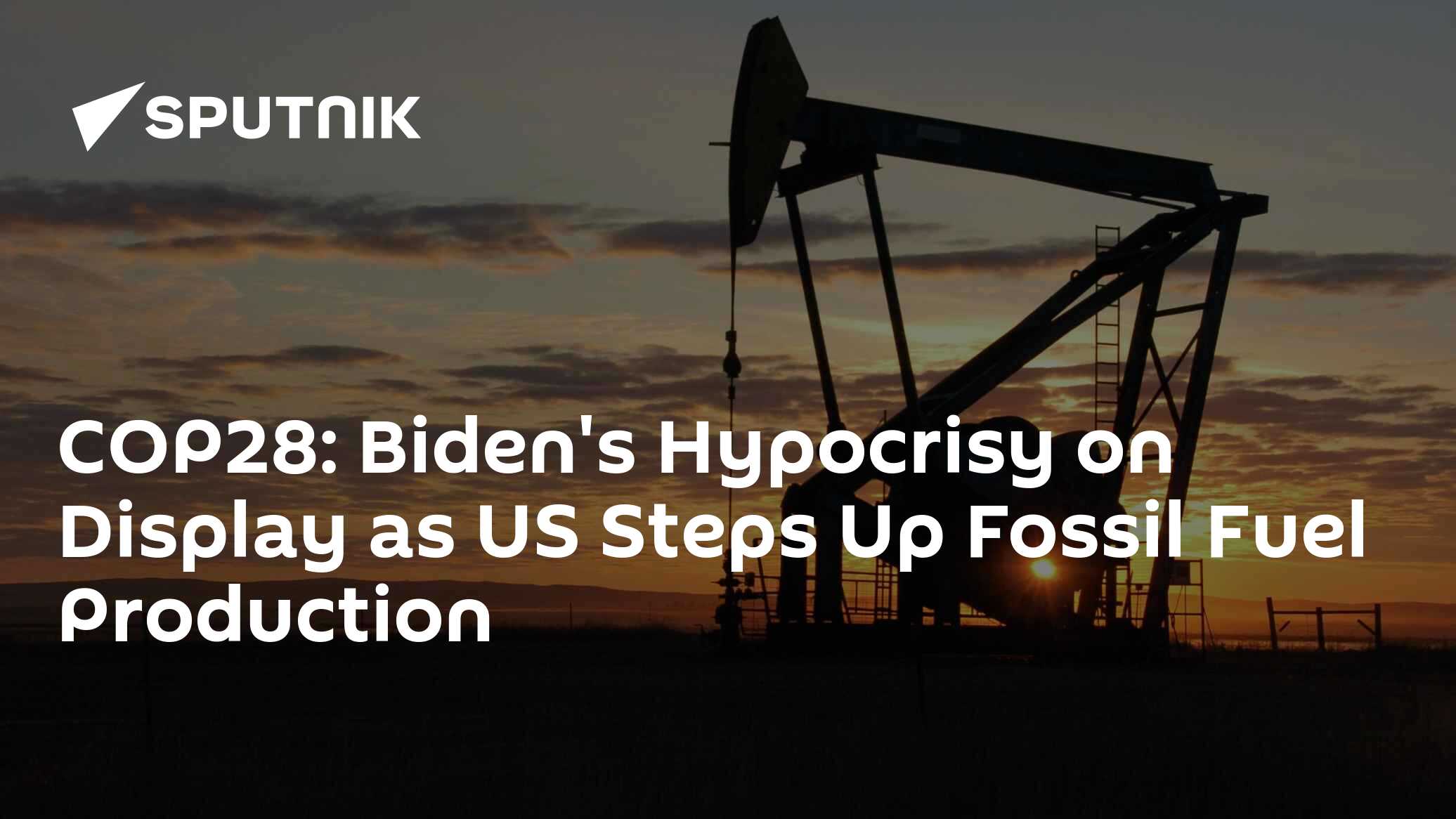 COP28: Biden's Hypocrisy on Display as US Steps Up Fossil Fuel Production - Vimarsana News