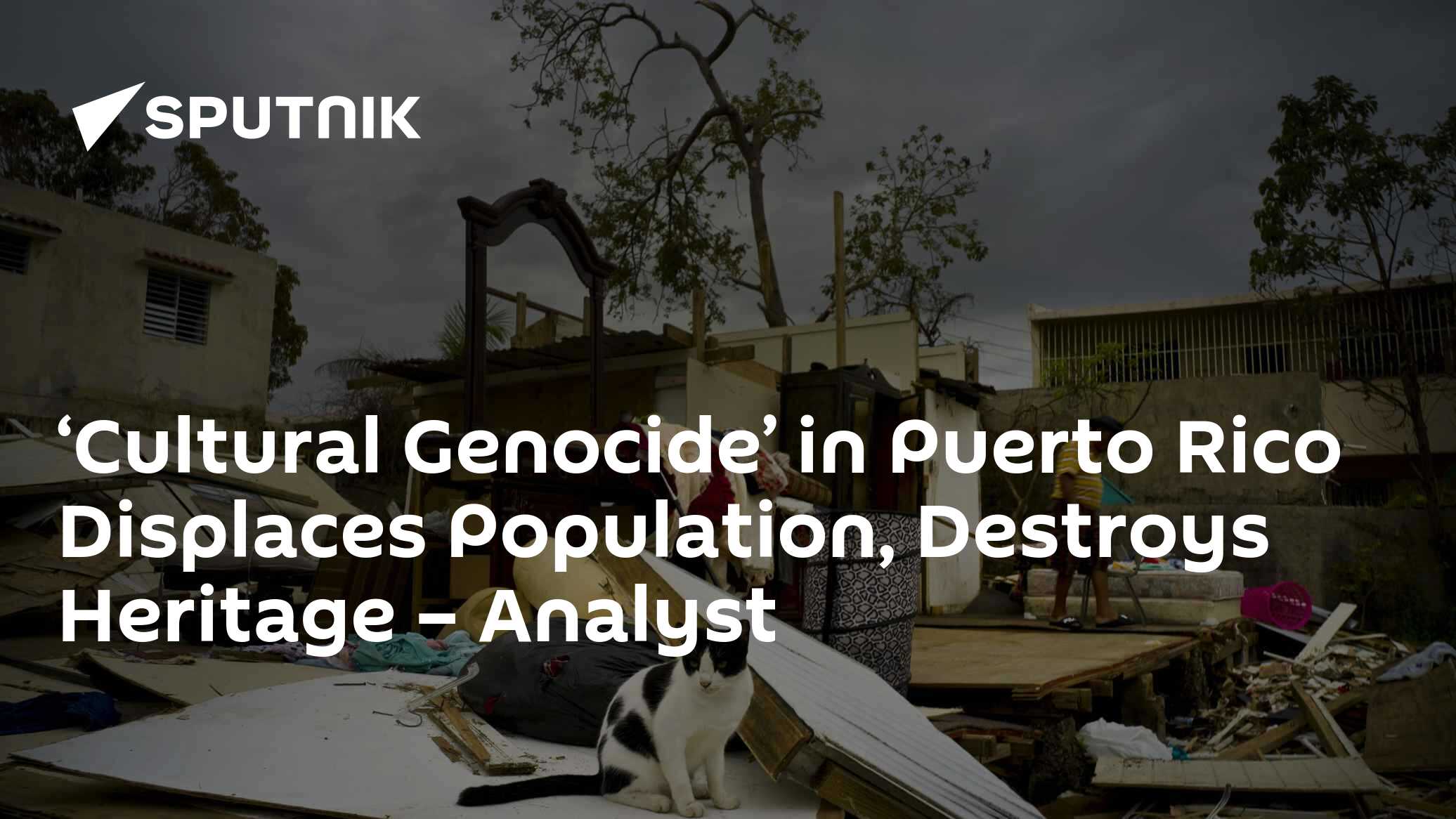‘Cultural Genocide’ in Puerto Rico Displaces Population, Destroys Heritage
