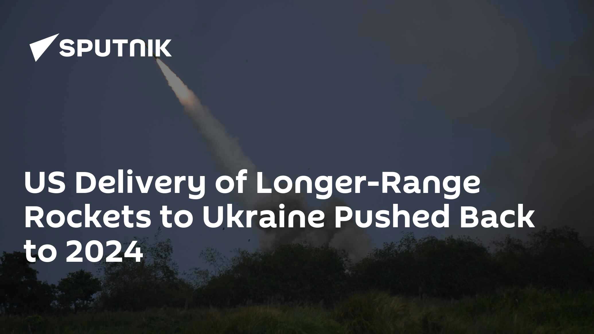 US Delivery Of Longer Range Rockets To Ukraine Pushed Back To 2024   1115319427 