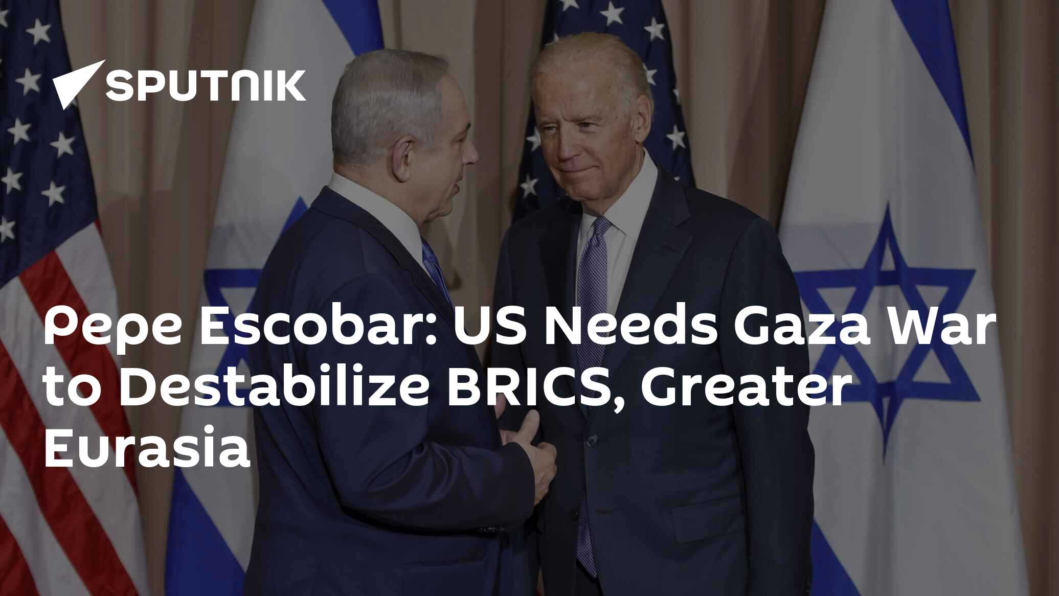 Pepe Escobar US Needs Gaza War To Destabilize BRICS Greater Eurasia   1115329039 