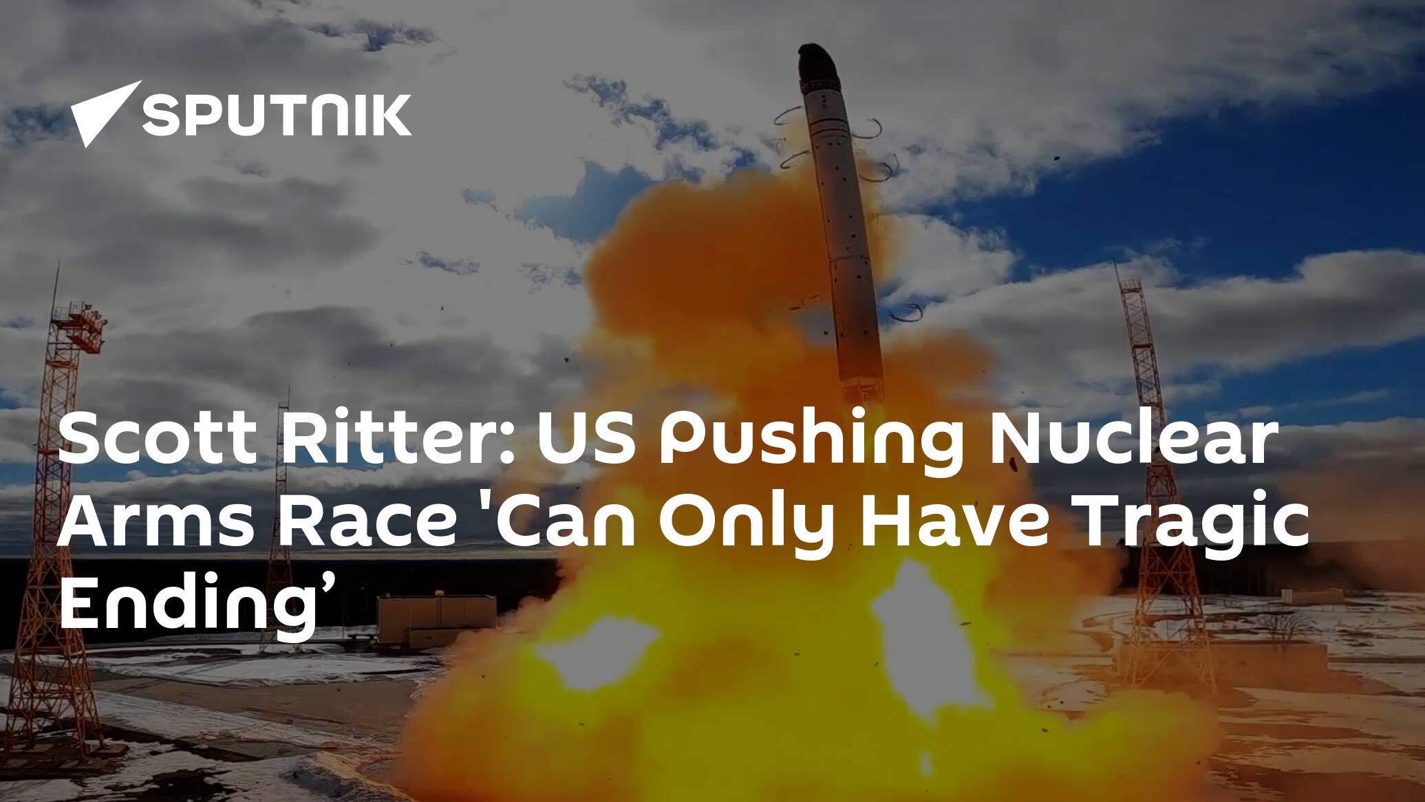 Scott Ritter: US Pushing Nuclear Arms Race  'Can Only Have Tragic Ending’