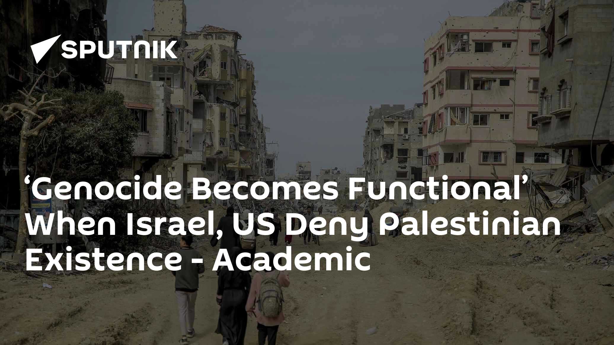 Academic: 'Genocide Becomes Functional' When Israel Denies Palestinian Existence - Vimarsana News