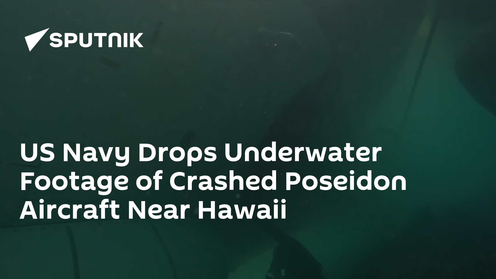 Underwater Footage Released Of Crashed Poseidon Aircraft Near Hawaii