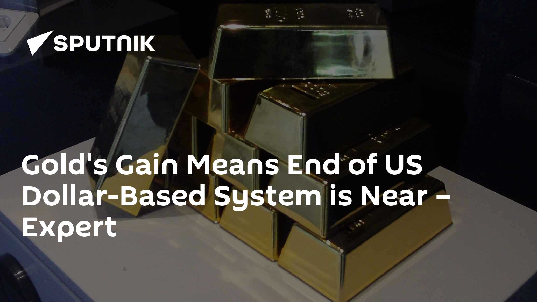 Gold's Gain Means End of US Dollar-Based System is Near – Expert - Vimarsana News
