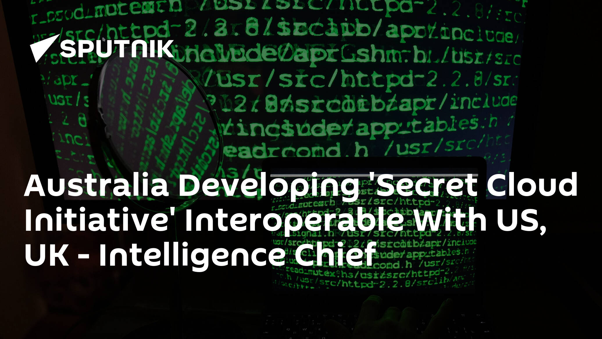 Australia Developing 'Secret Cloud Initiative' Interoperable With US, UK – Intelligence Chief