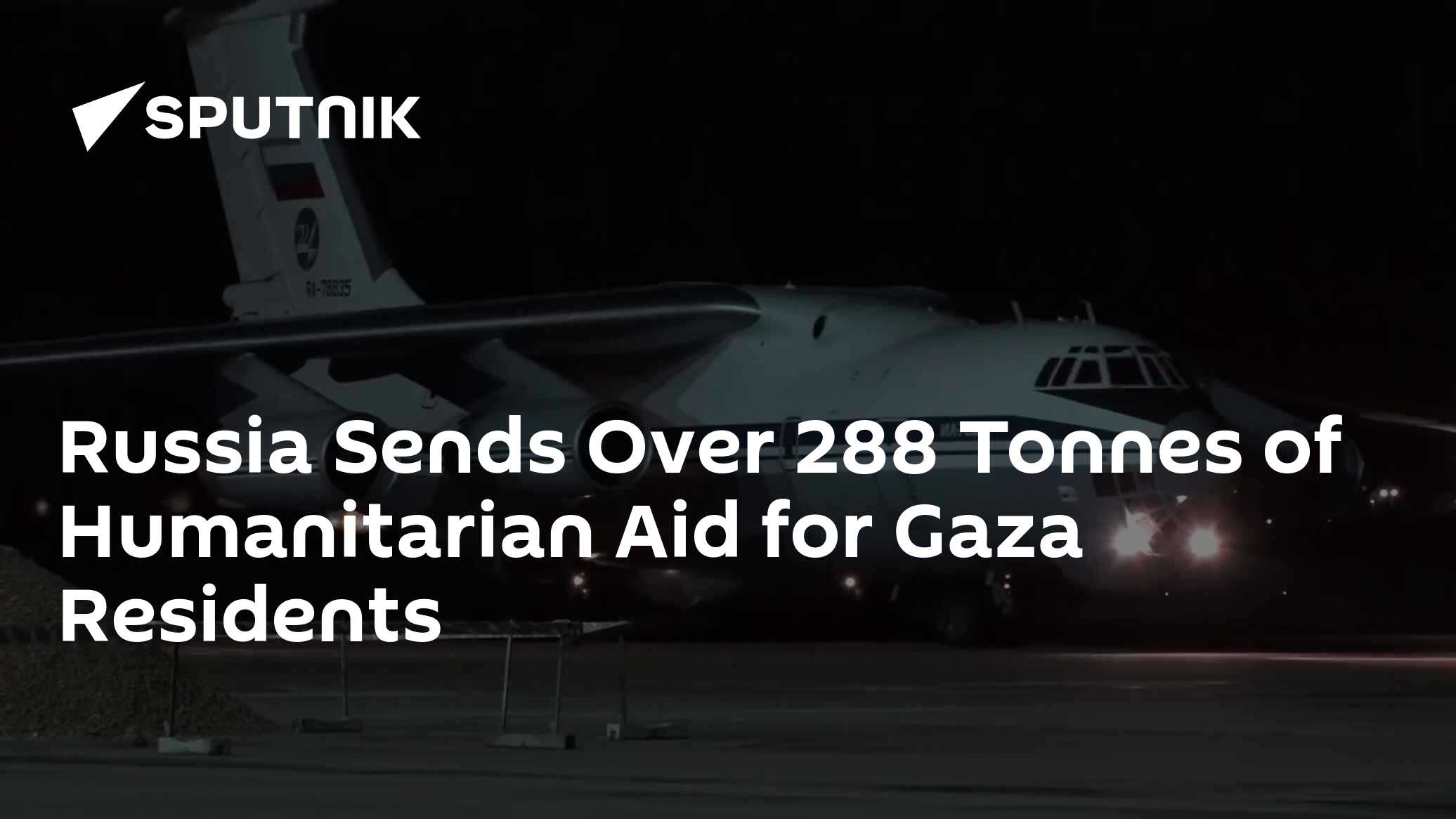 Russia Sends Over 288 Tonnes of Humanitarian Aid for Gaza Residents - Vimarsana News
