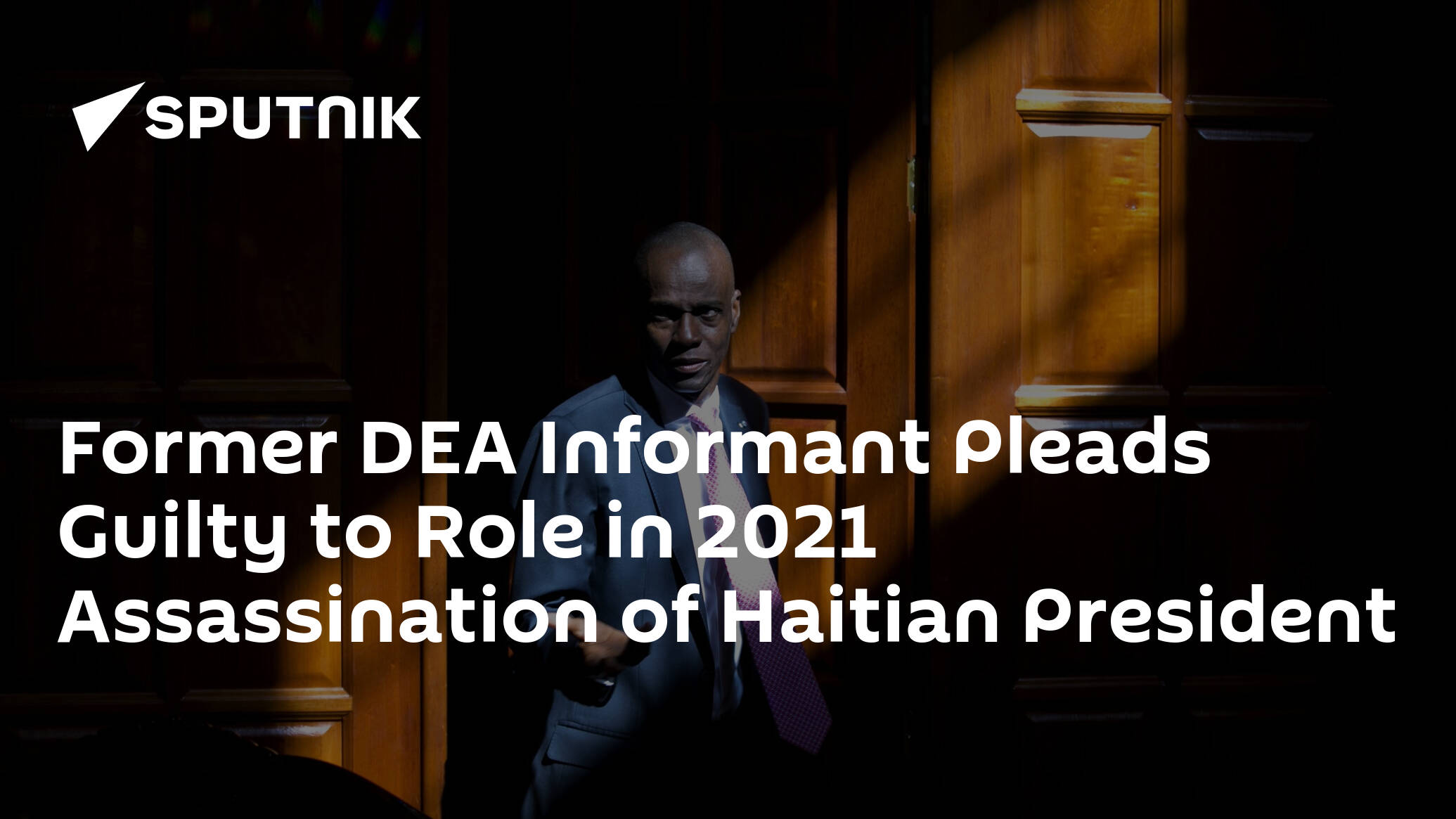 Former DEA Informant Pleads Guilty to Role in 2021 Assassination of Haitian President