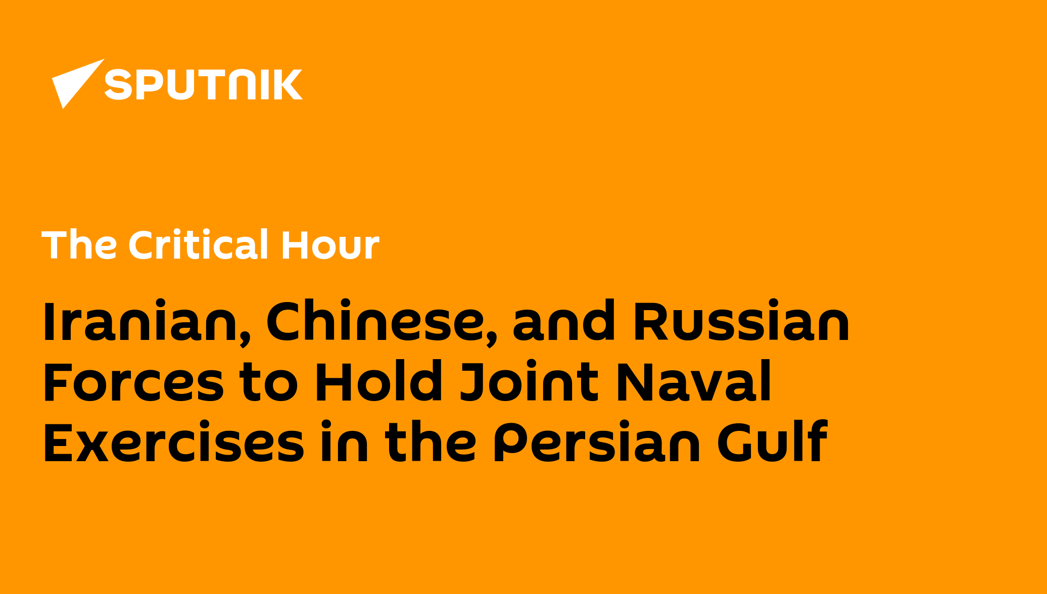 Iranian, Chinese, and Russian Forces to Hold Joint Naval Exercises in