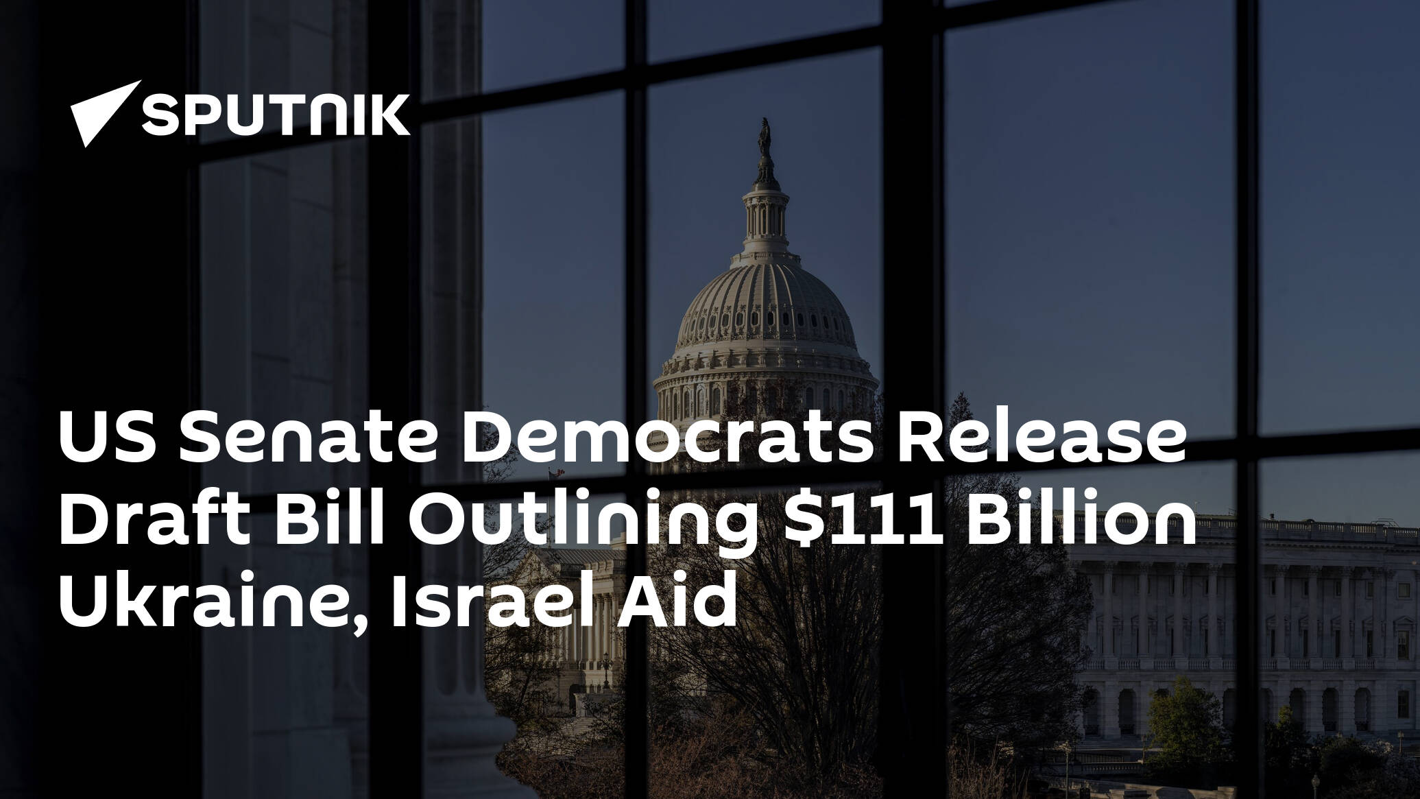 US Senate Democrats Release Draft Bill Outlining 111 Billion Ukraine