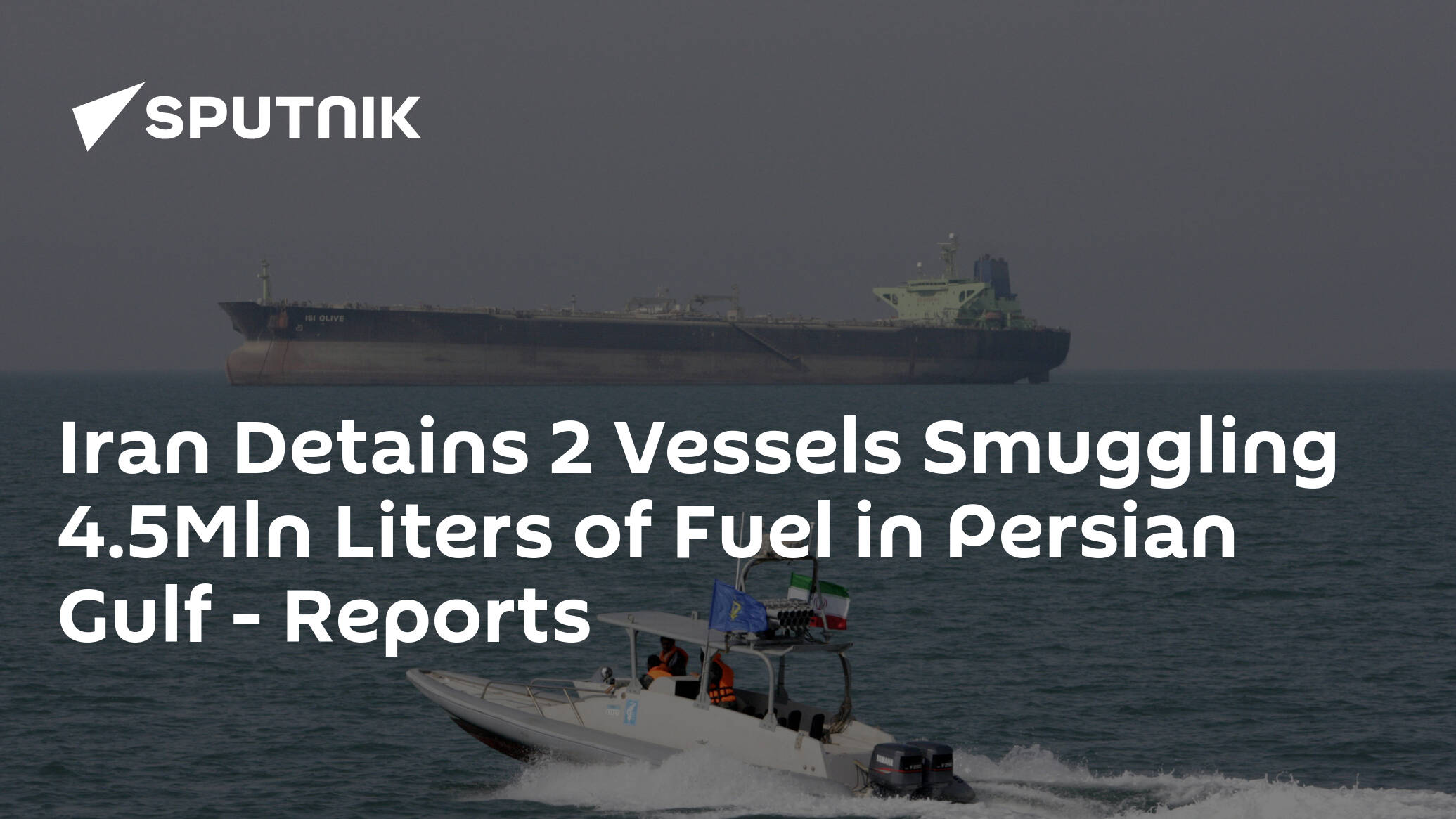 Iran Detains 2 Vessels Smuggling 4.5Mln Liters of Fuel in Persian Gulf – Reports