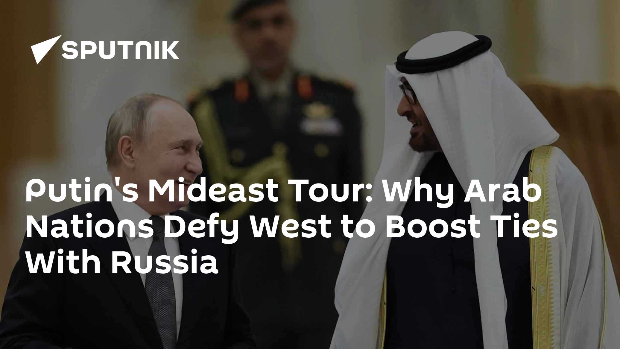 Putin's Mideast Tour: Why Arab Nations Defy West to Boost Ties With Russia - Vimarsana News