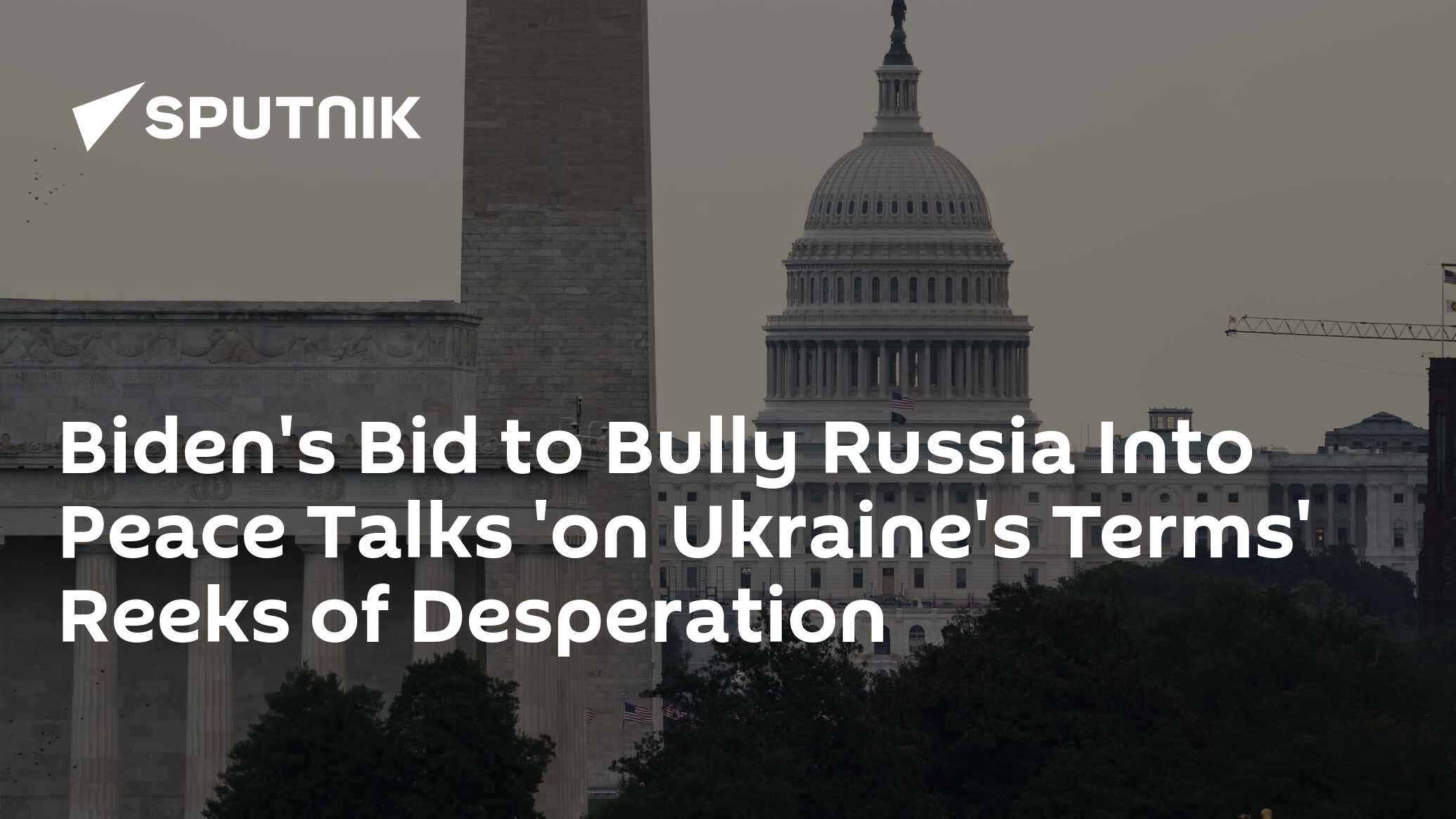 Biden's Bid To Bully Russia Into Peace Talks ‘on Ukraine’s Terms’ Reeks ...