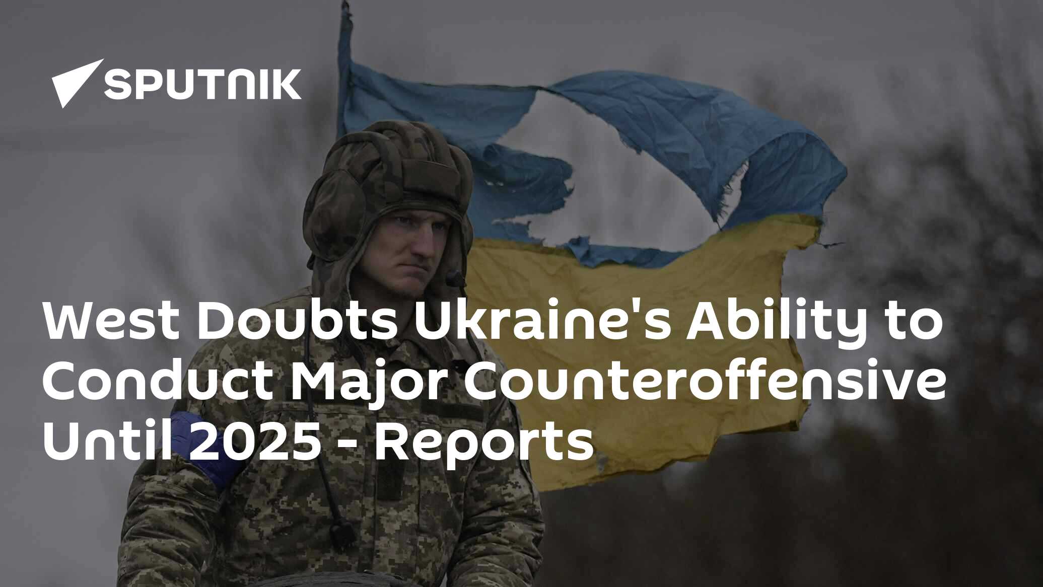 West Doubts Ukraine's Ability to Conduct Major Counteroffensive Until