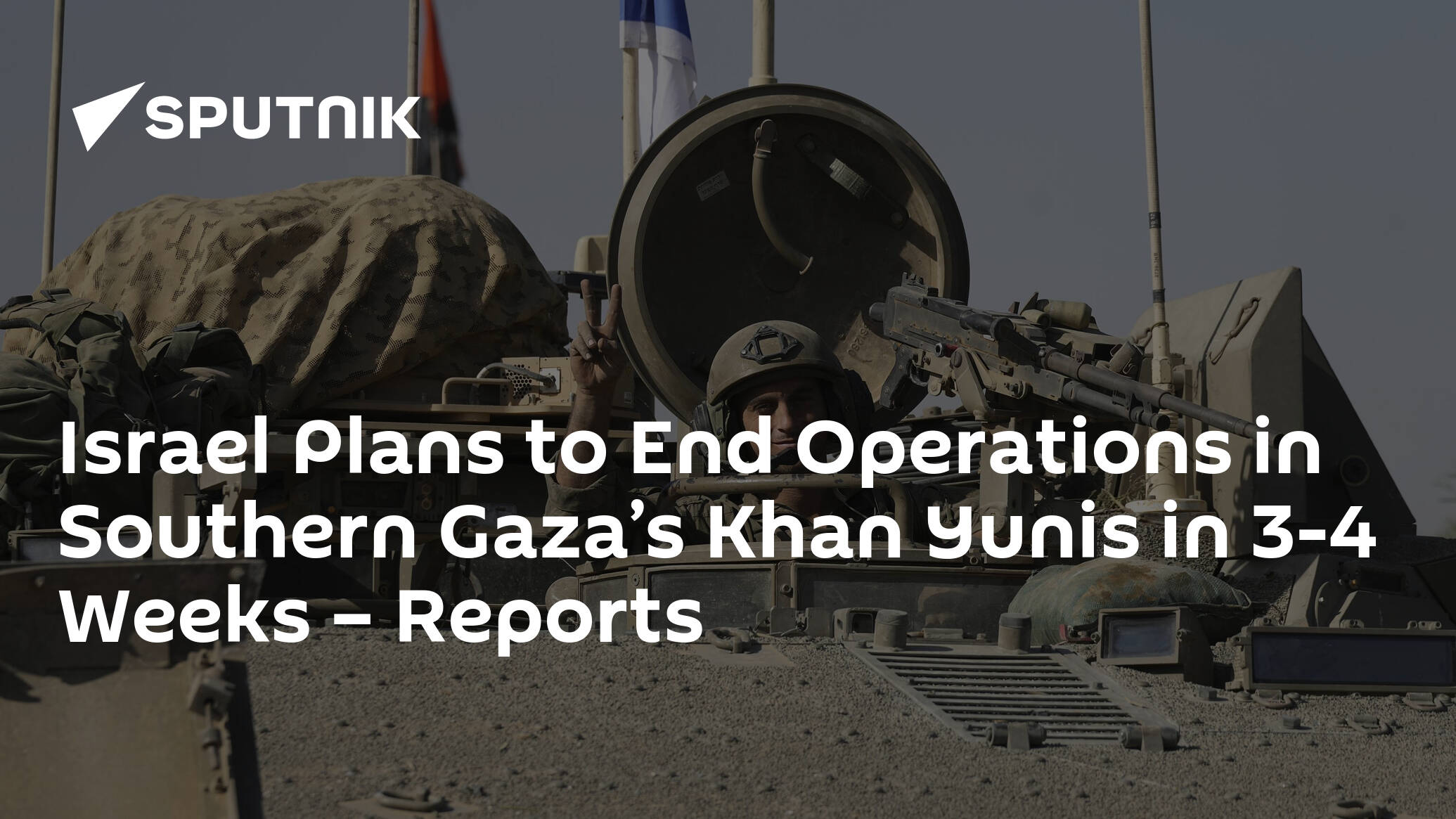 Israel Plans to End Operations in Southern Gaza’s Khan Yunis in 3-4 Weeks – Reports