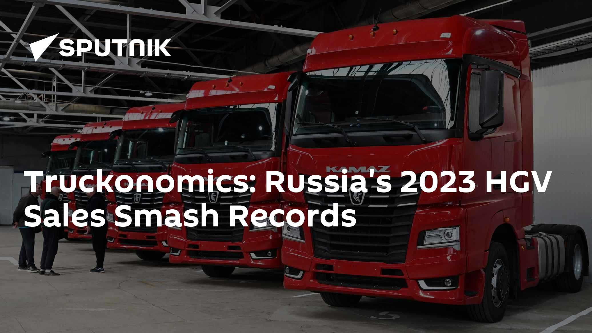 Truckonomics: Russia's 2023 HGV Sales Smash Records - Vimarsana News