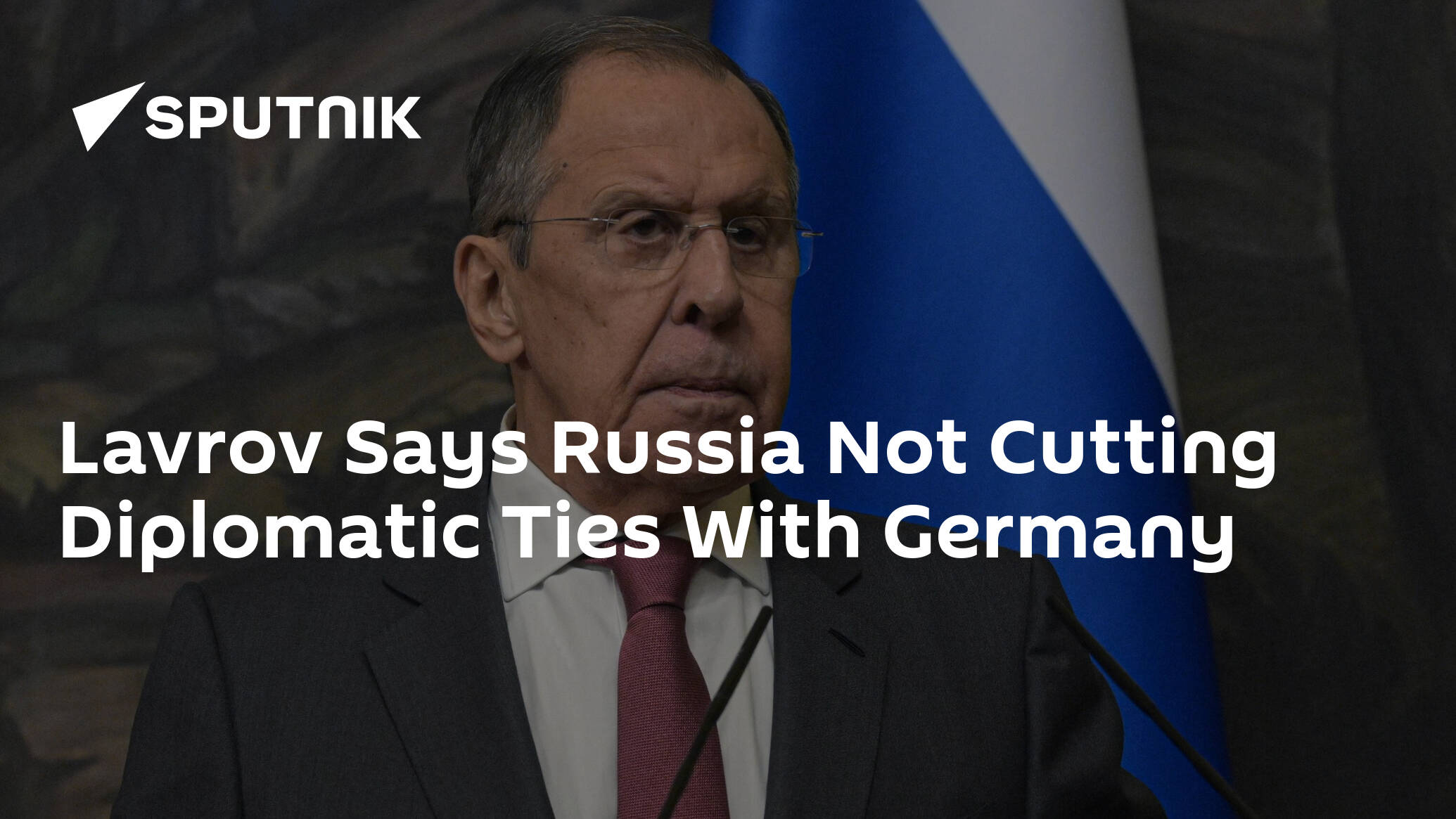 Lavrov Says Russia Not Cutting Diplomatic Ties With Germany